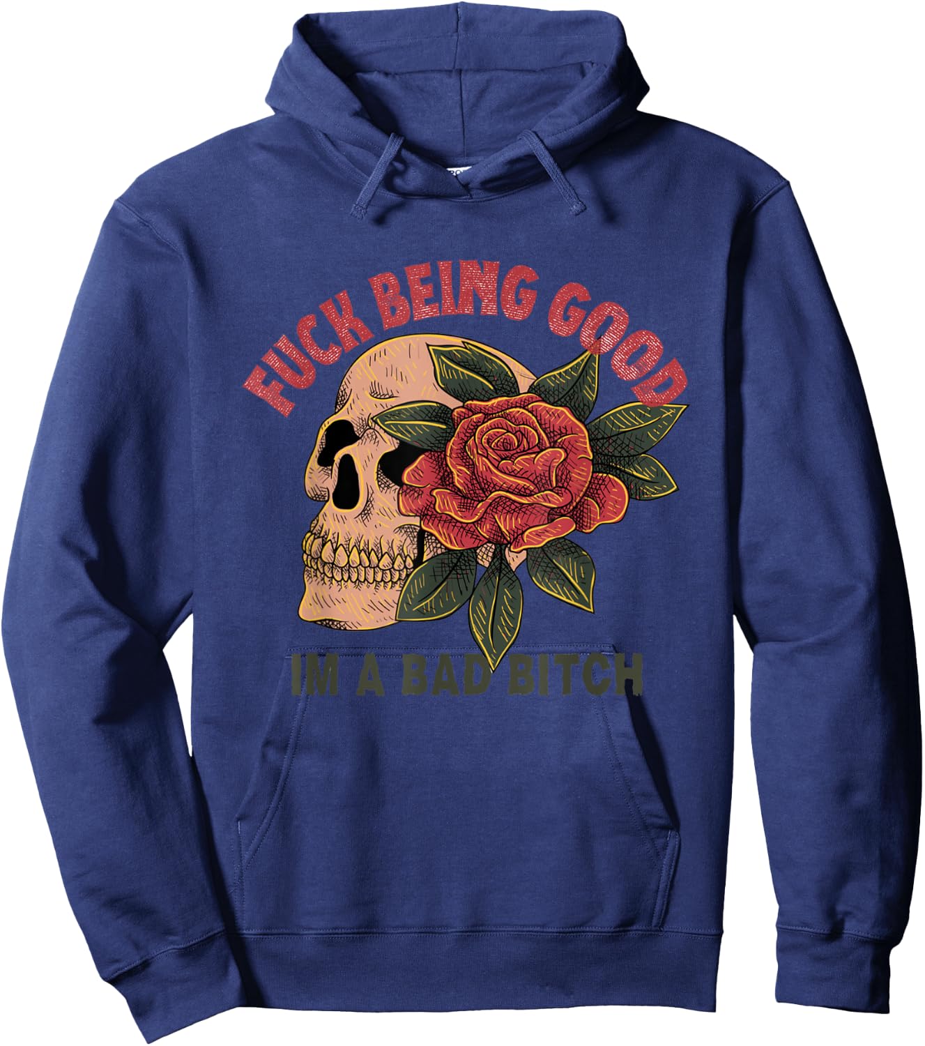 Fuck Being Good I'm a Bad Bitch Hoodie - Hoodie | Navy