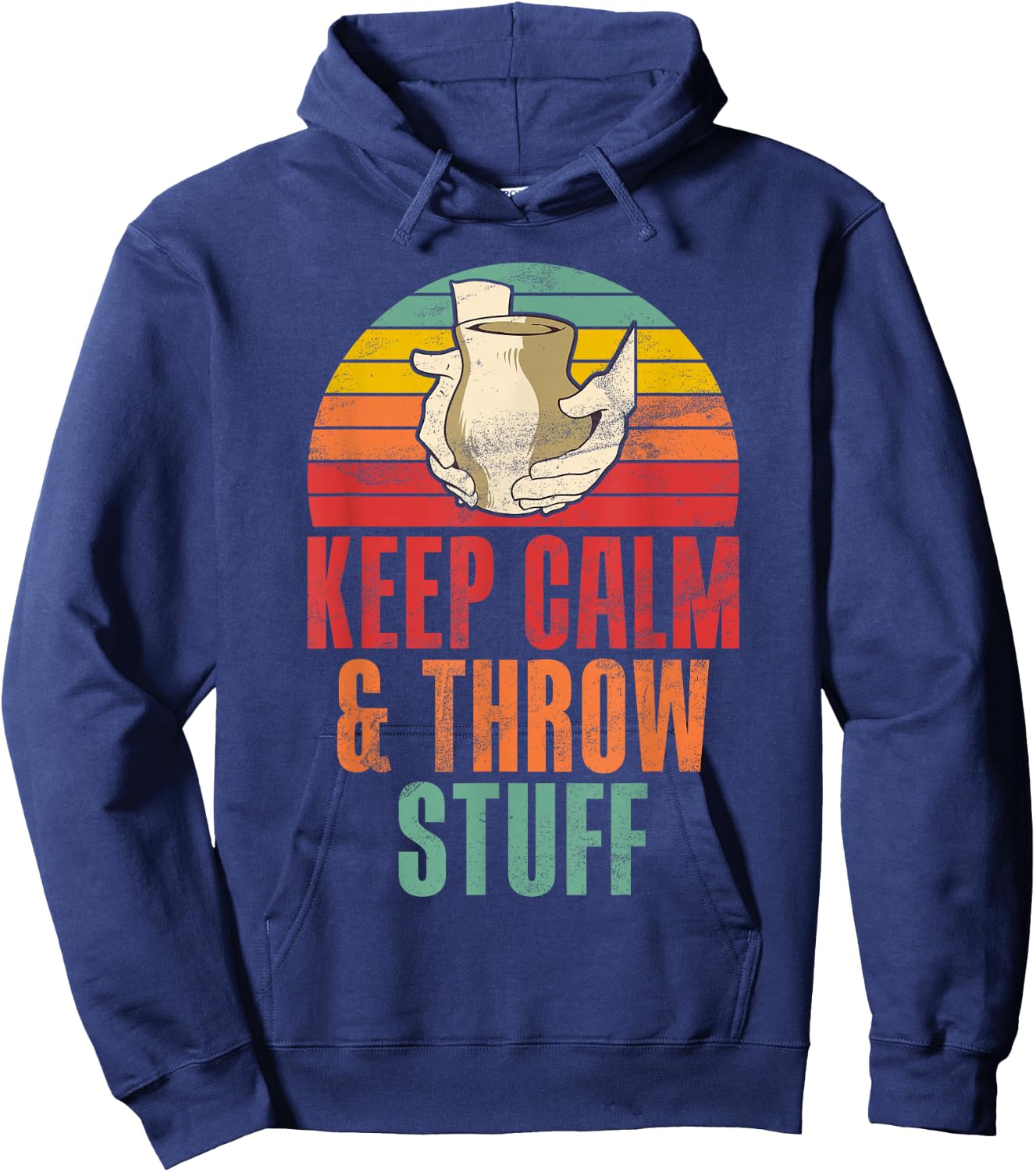 Keep Calm and Throw Stuff funny Pottery Hoodie - Hoodie | Navy