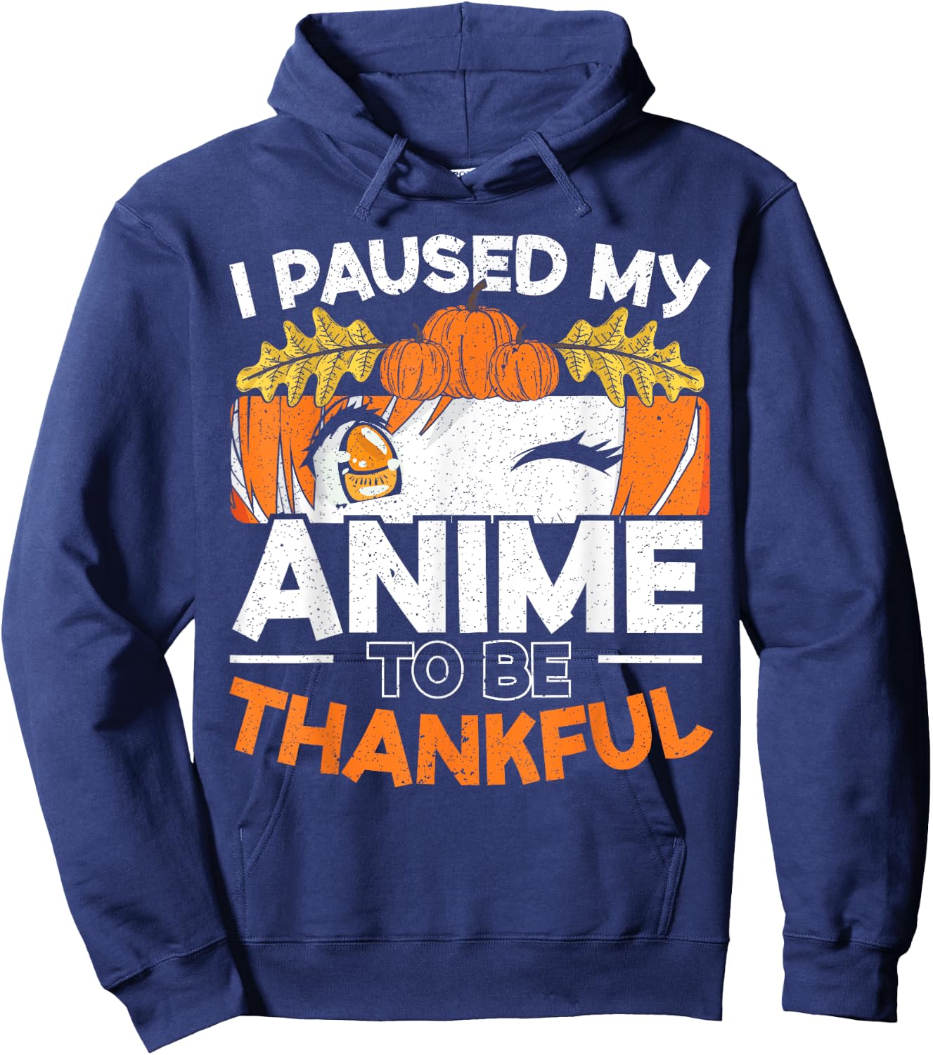 I Paused My Anime To Be Thankful Thanksgiving Hoodie - Hoodie | Navy