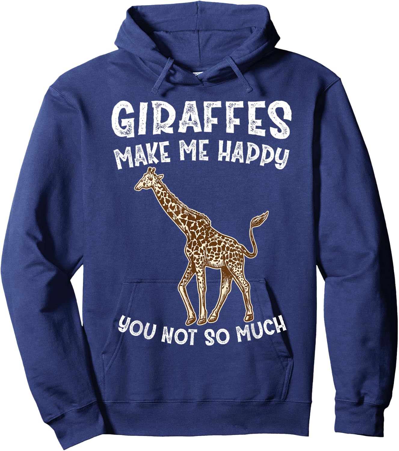 Giraffes Make Me Happy You Not So Much Hoodie - Hoodie | Navy