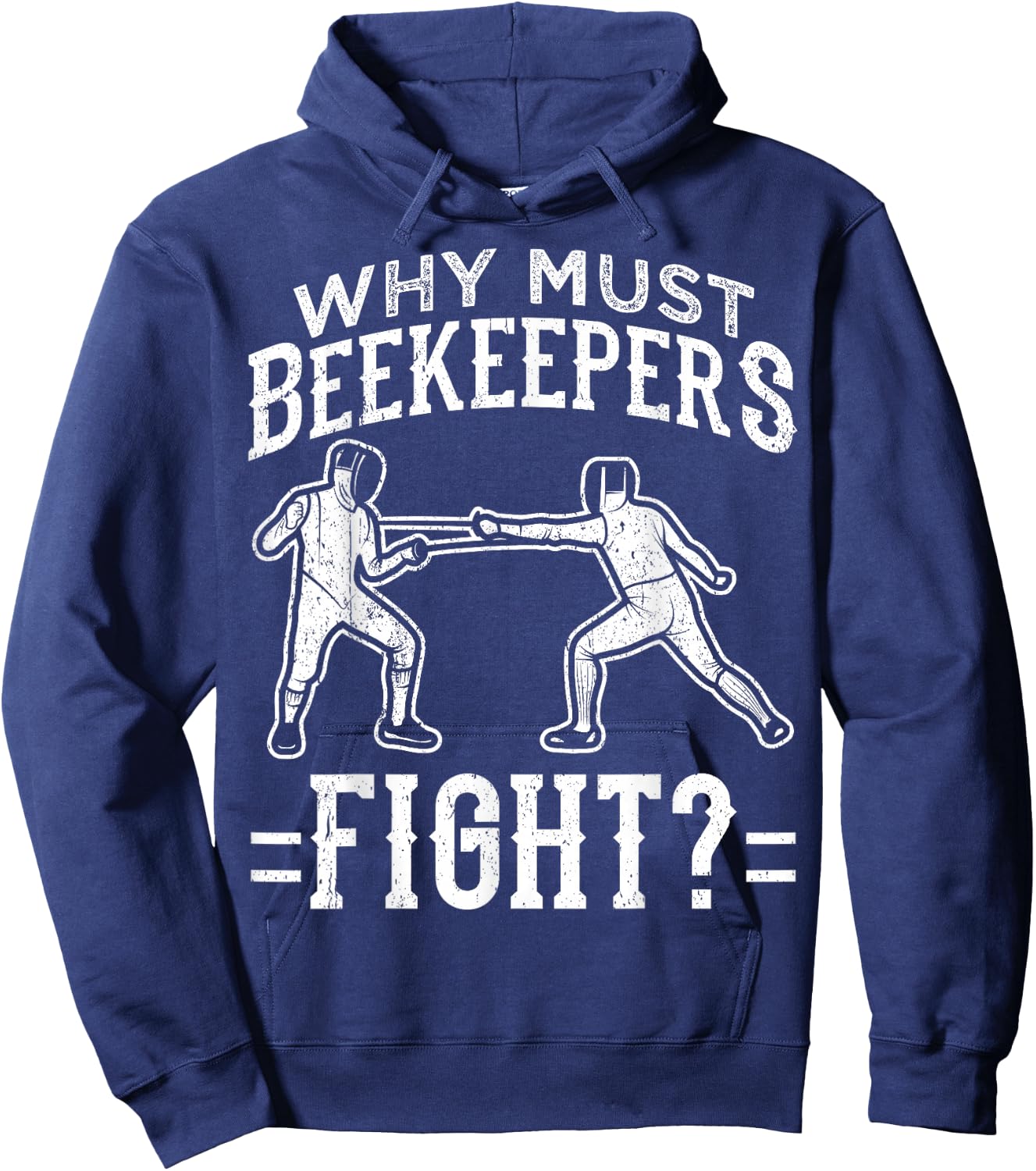 Funny Fencing Design Why Must Beekeepers Fight Hoodie - Hoodie | Navy