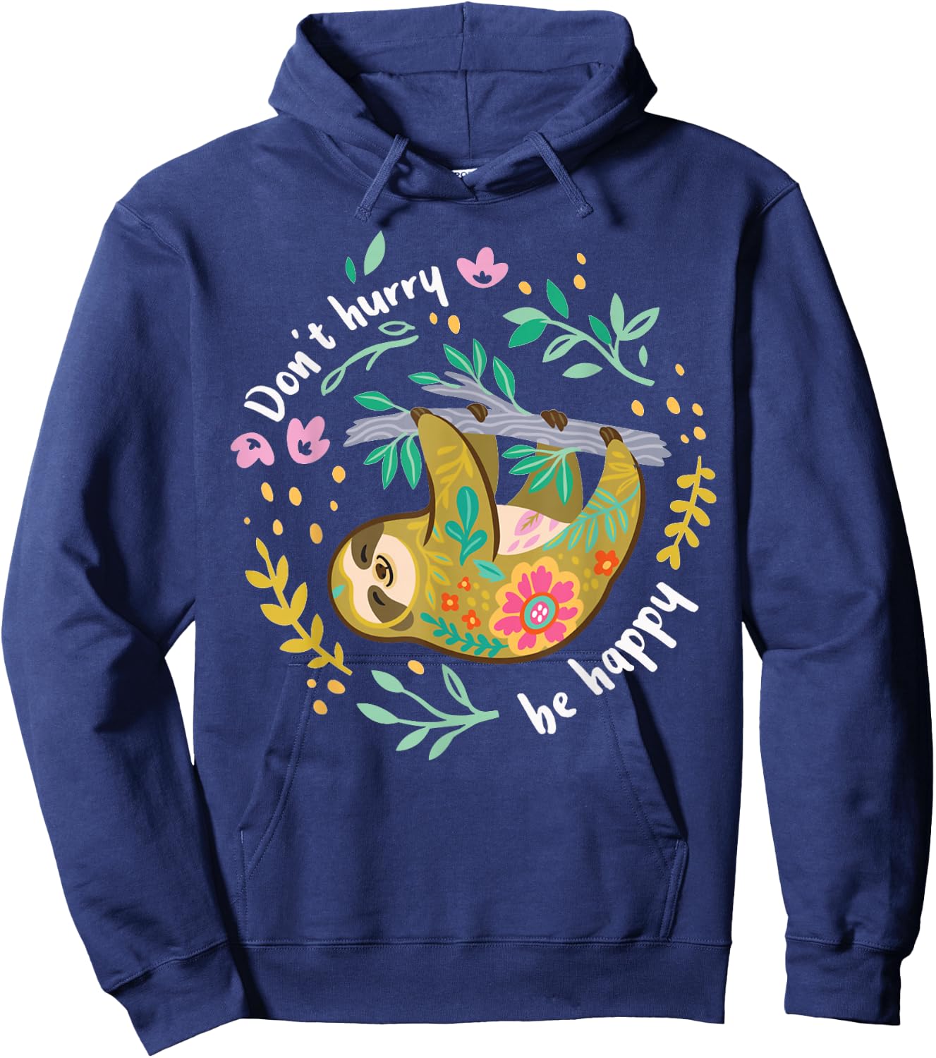 Don't Hurry Be Happy, Cute Lazy Funny Sloth Hoodie - Hoodie | Navy