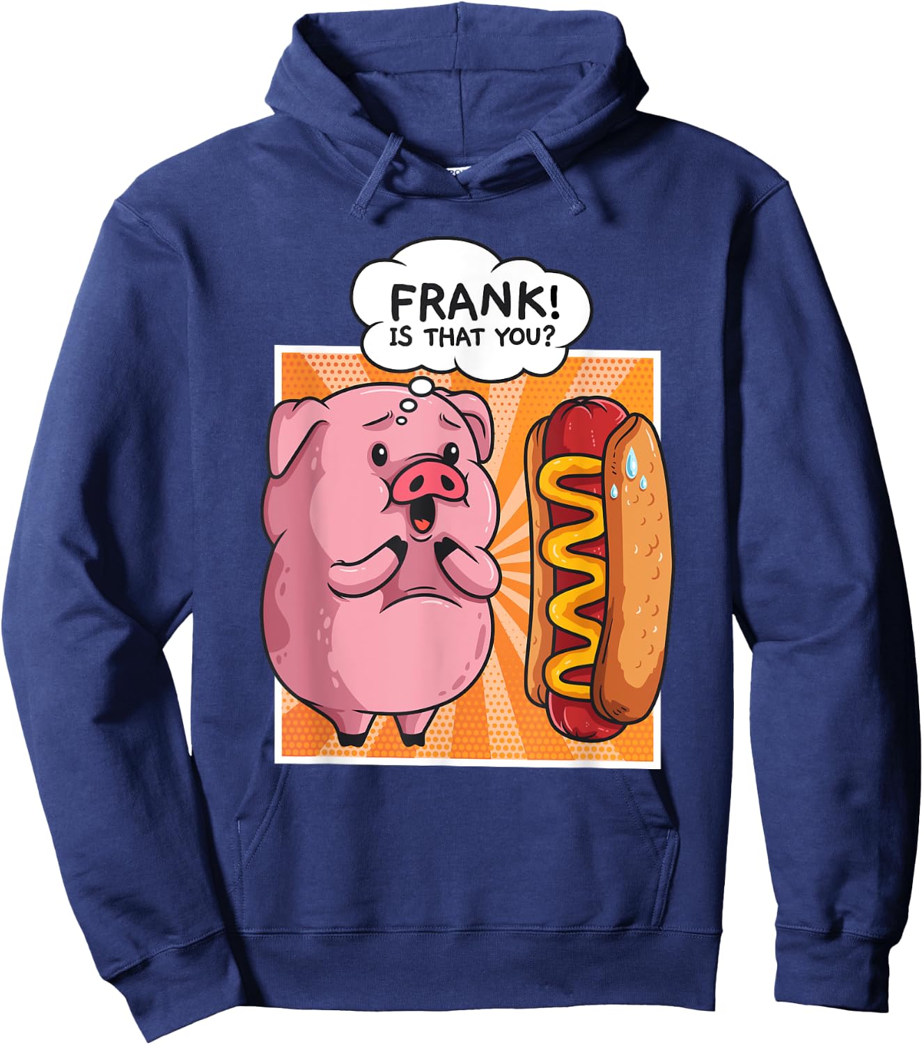 Frank Is That You Pig Hotdog Hot Dog Gift Funny Hoodie - Hoodie | Navy