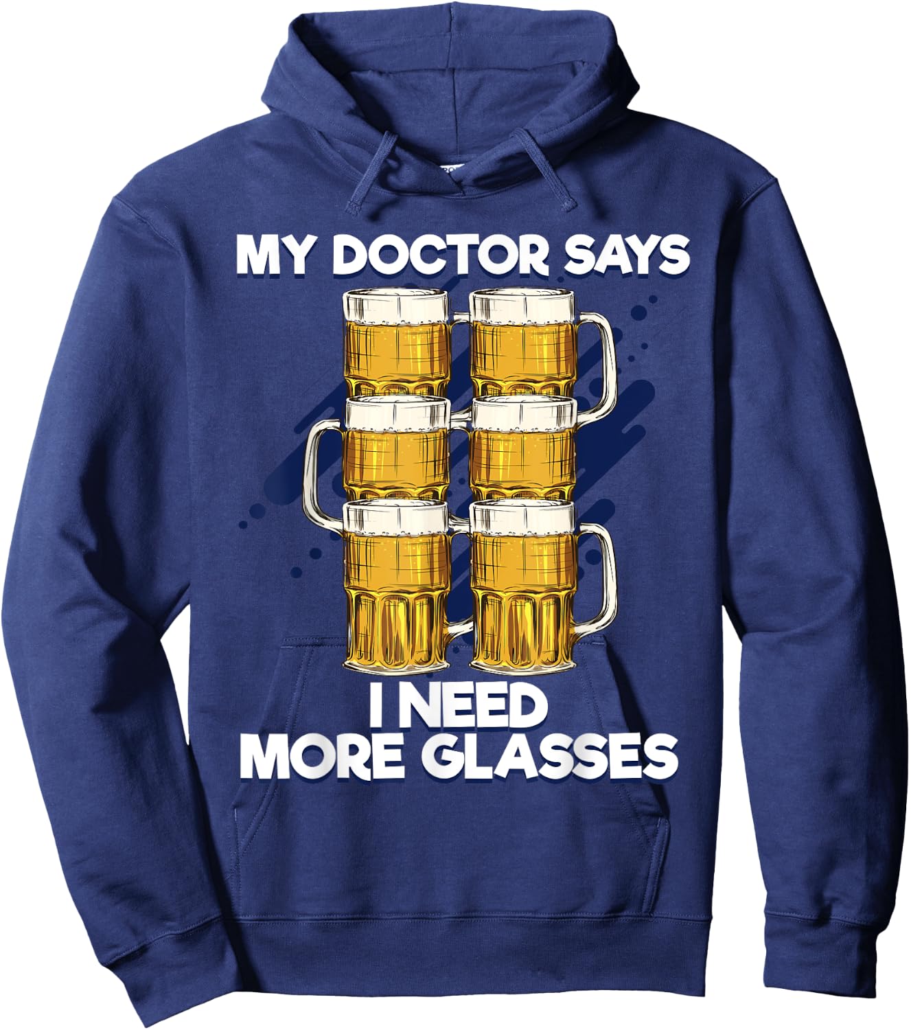 Funny My Doctor Says I Need More Glasses Beer Hoodie - Hoodie | Navy