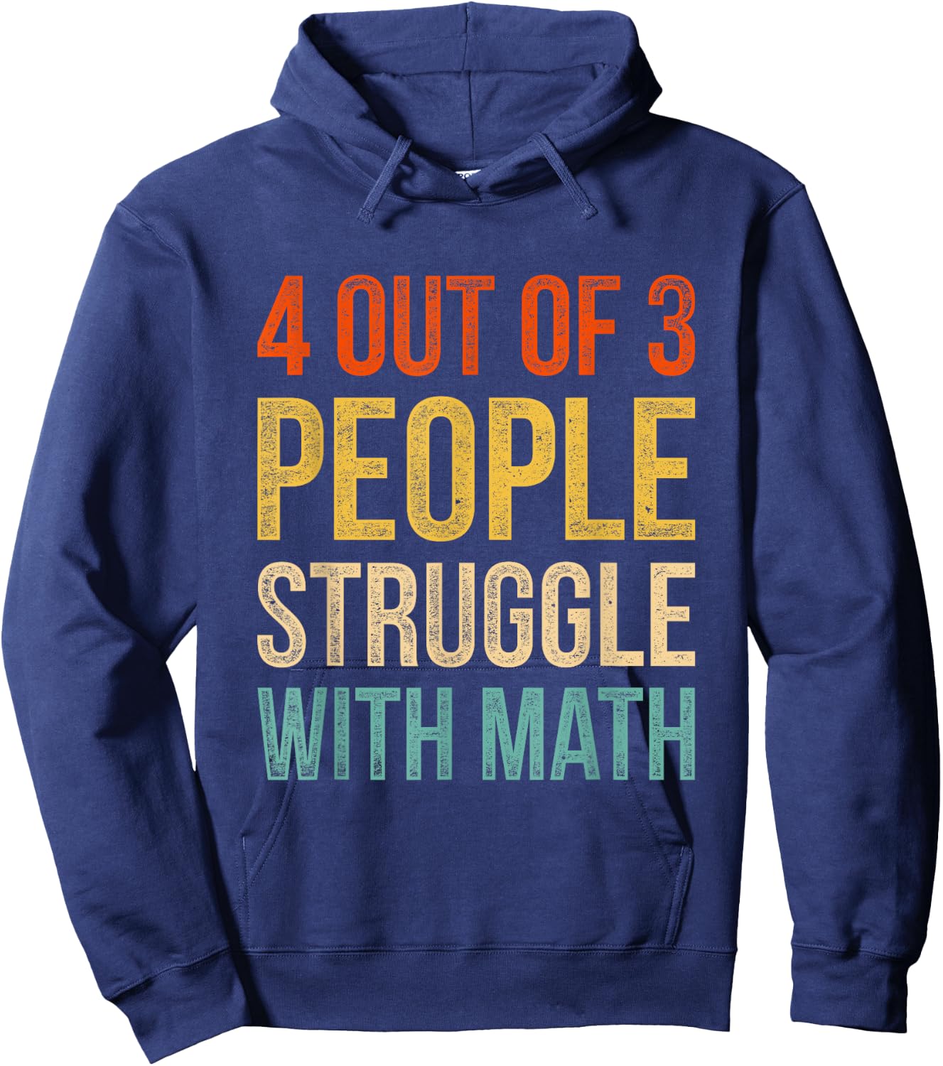 4 Out Of 3 People Struggle With Math Hoodie - Hoodie | Navy