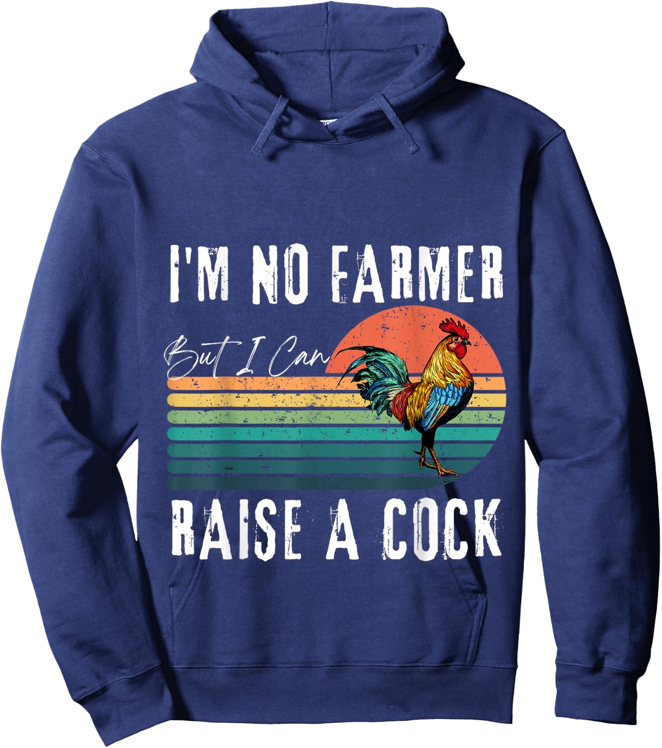 I'm No Farmer But I Can Raise A Cock Chicken Hoodie - Hoodie | Navy