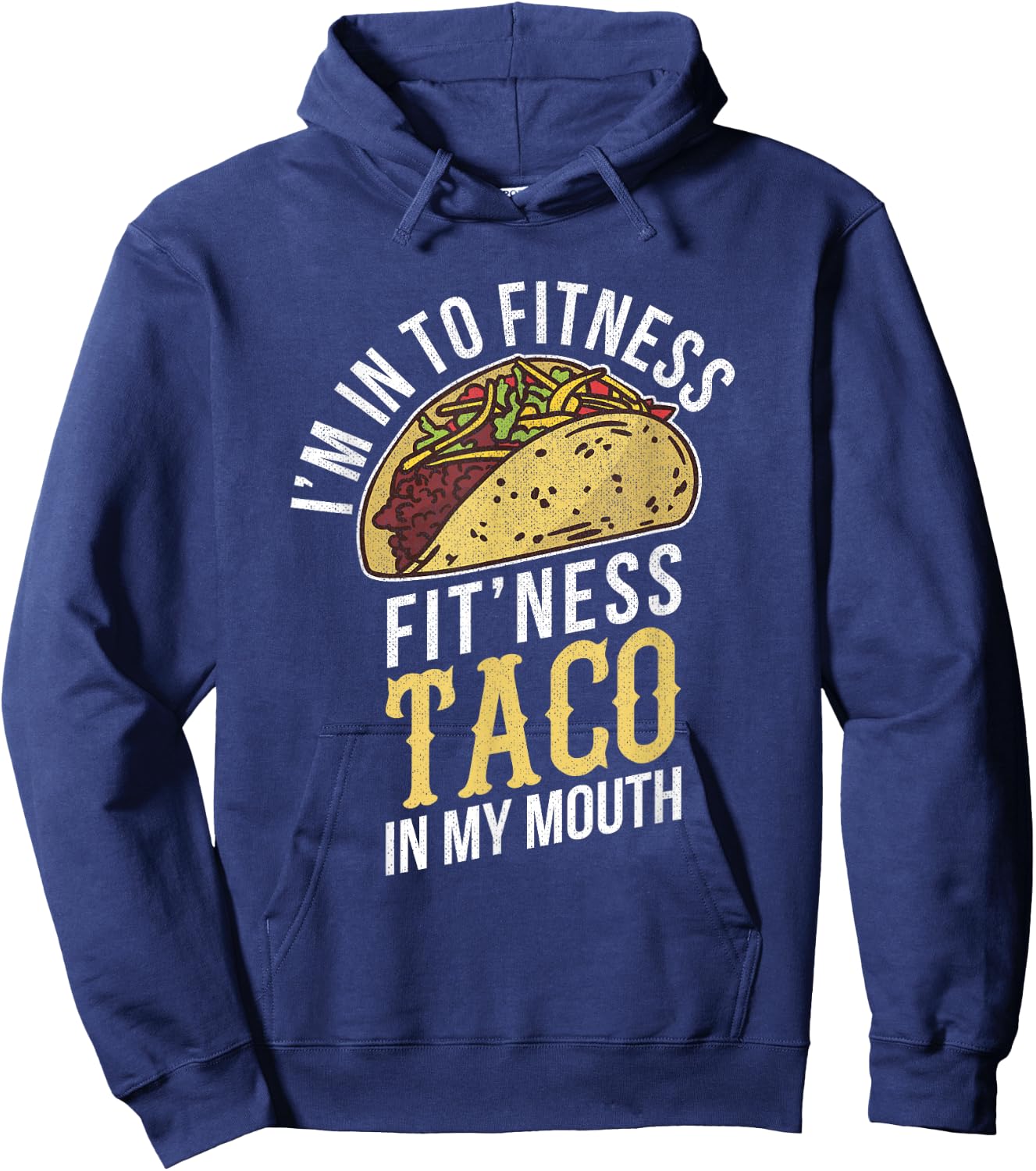 I'm Into Fitness Taco In My Mouth Funny Gift Hoodie - Hoodie | Navy