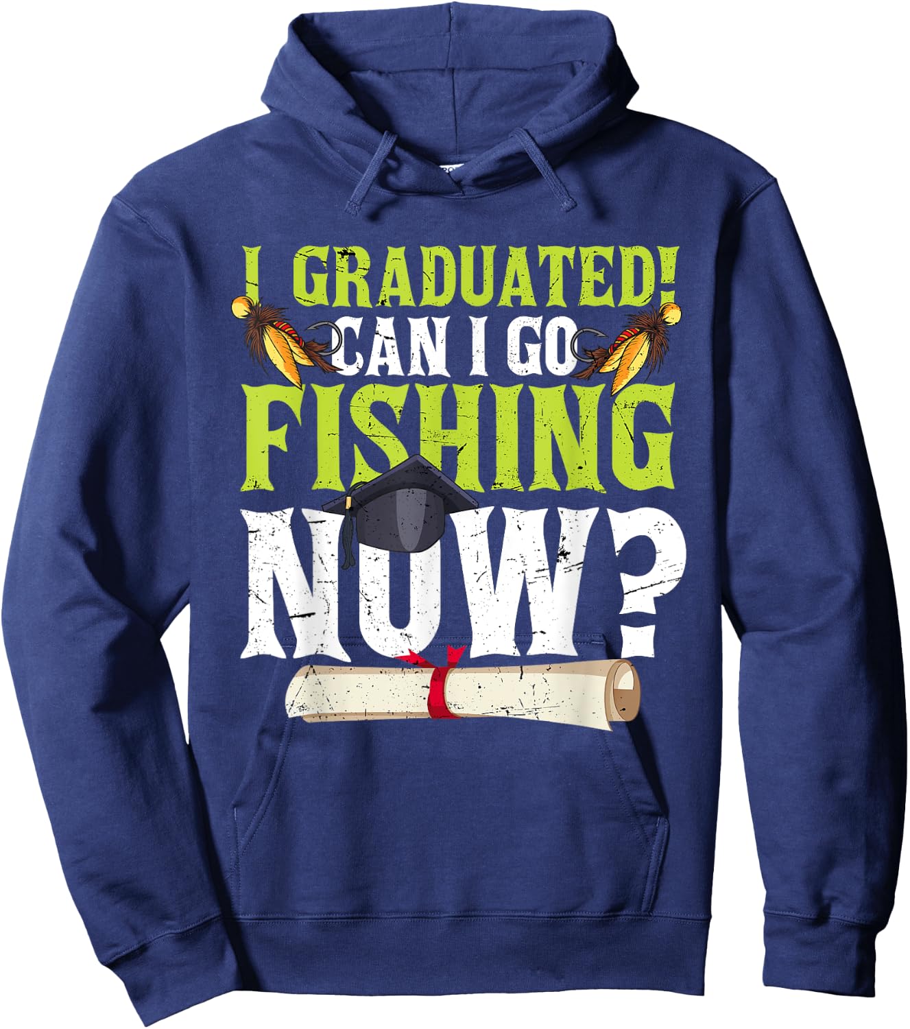 Funny Can I Go Fishing Now Graduation Her Hoodie - Hoodie | Navy