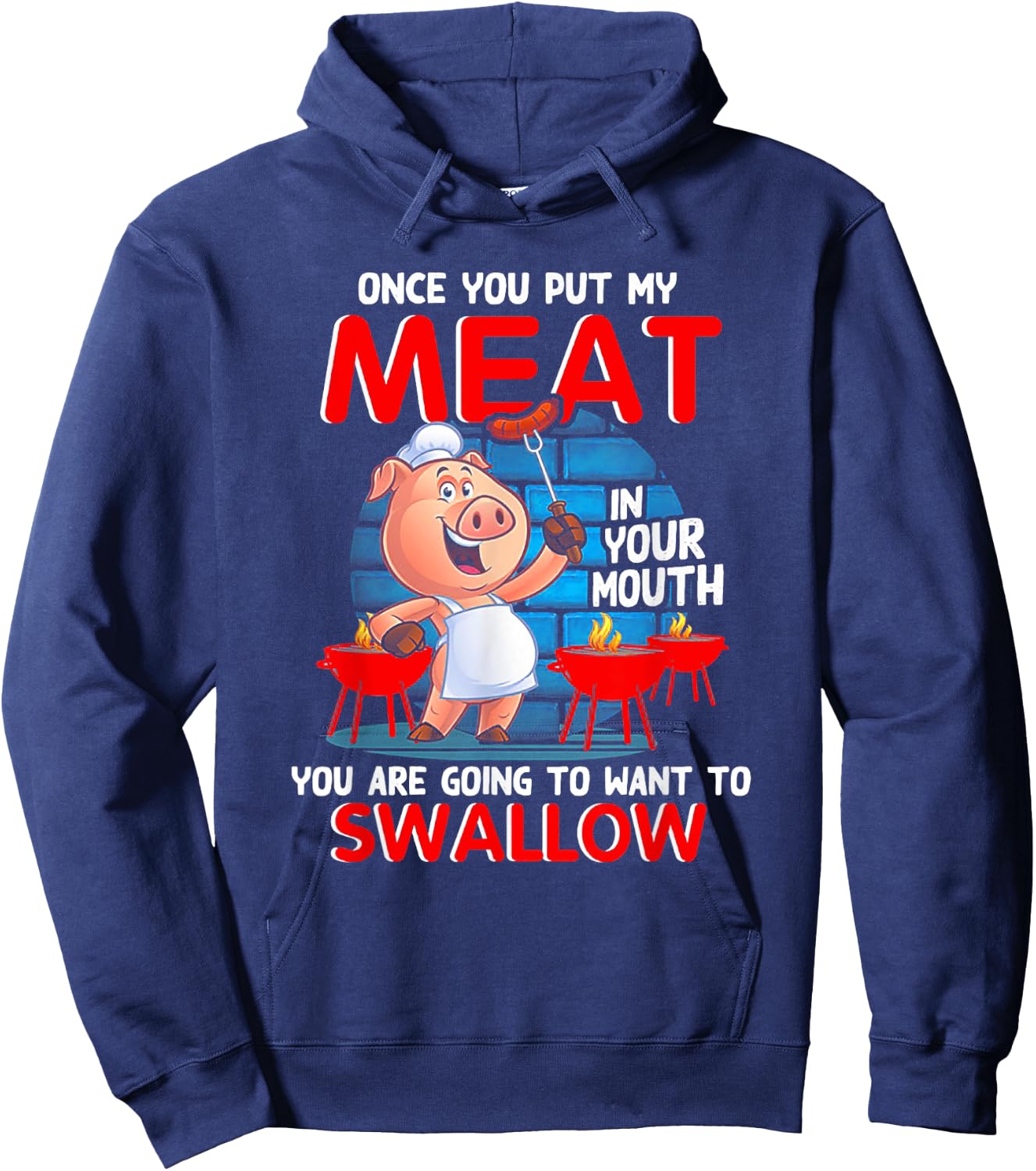 Once You Put My Meat In Your Mouth Funny BBQ Hoodie - Hoodie | Navy