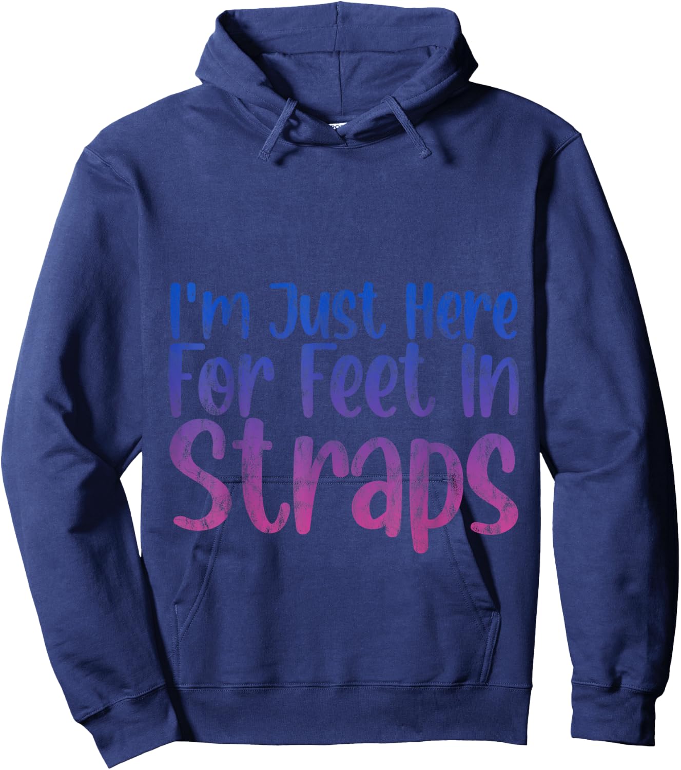 I'm Just Here For Feet In Straps Hoodie - Hoodie | Navy