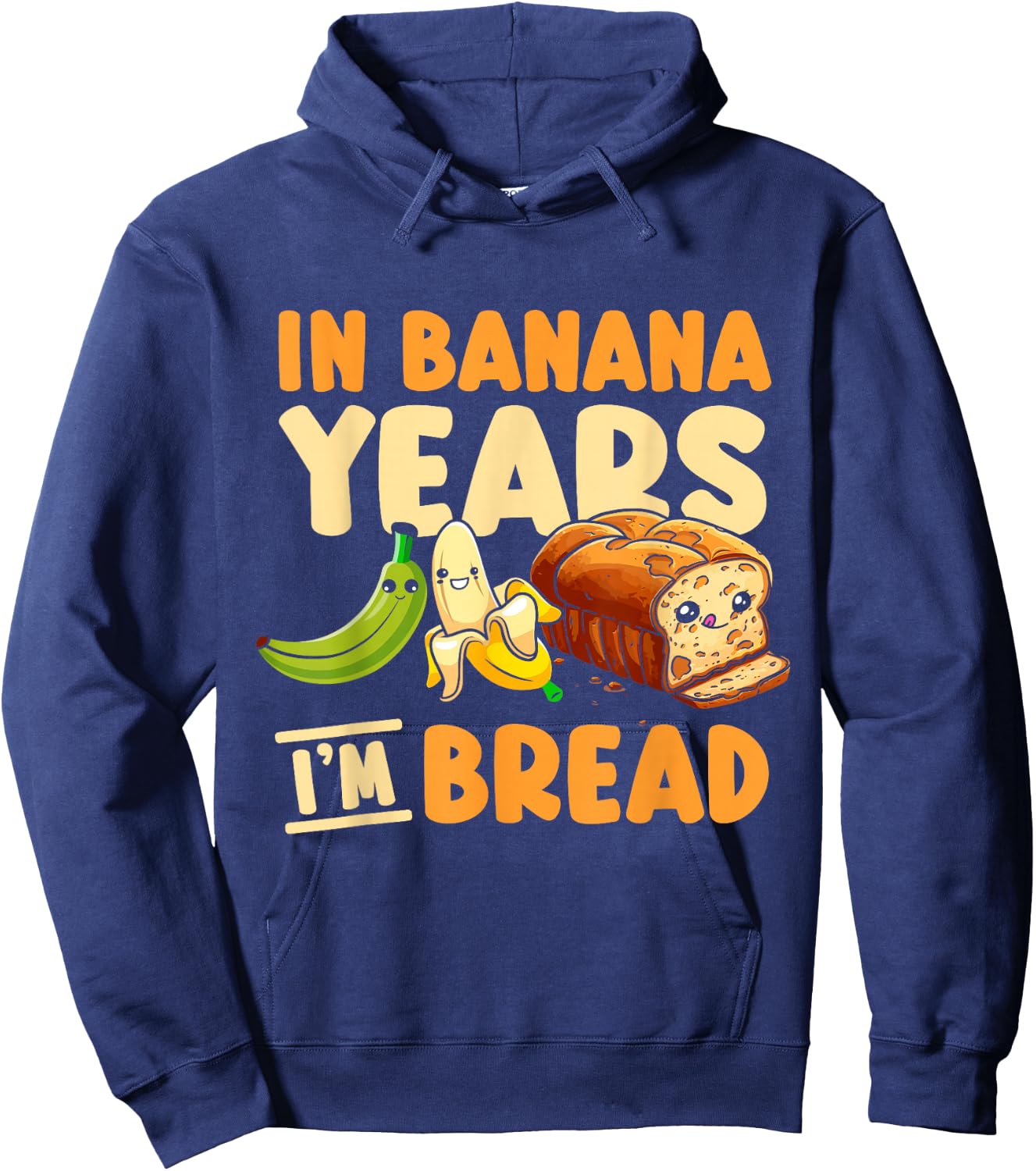 In Banana Years I'm Bread Hoodie - Hoodie | Navy