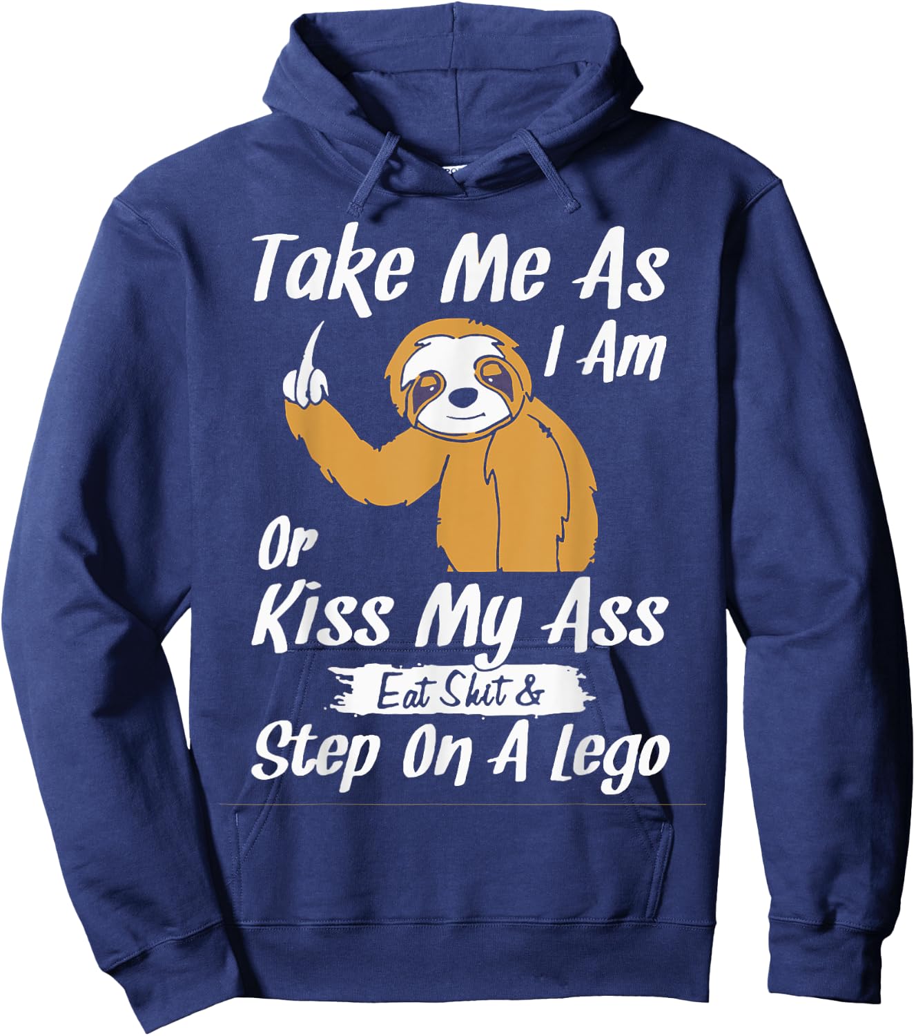 Take Me As I Am Or Kiss My Ass Sloth Hoodie - Hoodie | Navy
