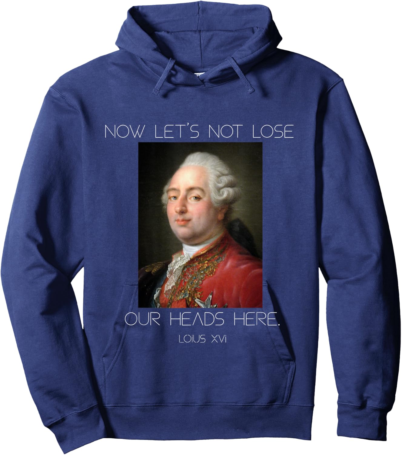Funny King Louis XVI Let's Not Lose Our Heads Hoodie - Hoodie | Navy