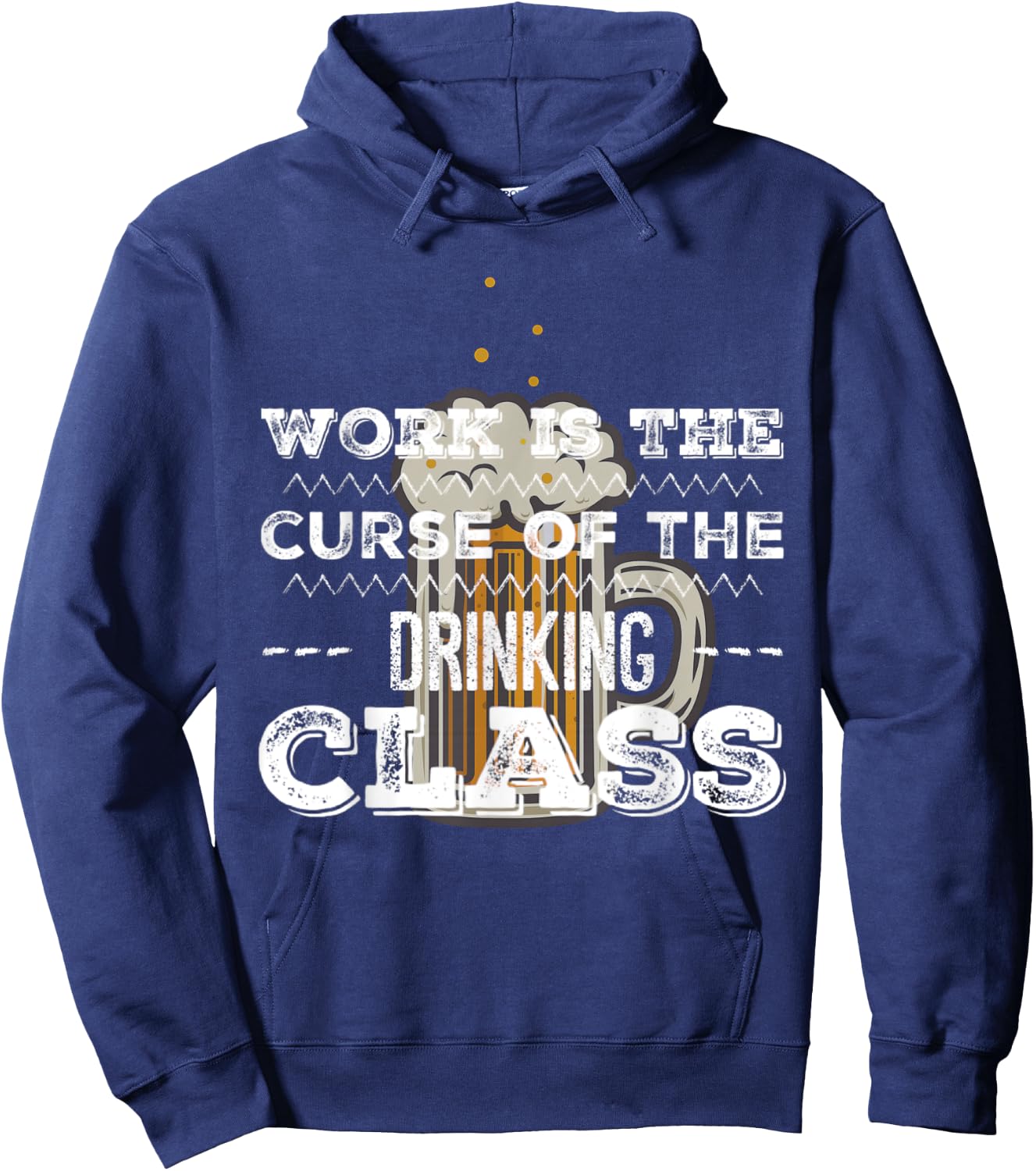 Work is the Curse of the Beer Drinking Class Hoodie - Hoodie | Navy