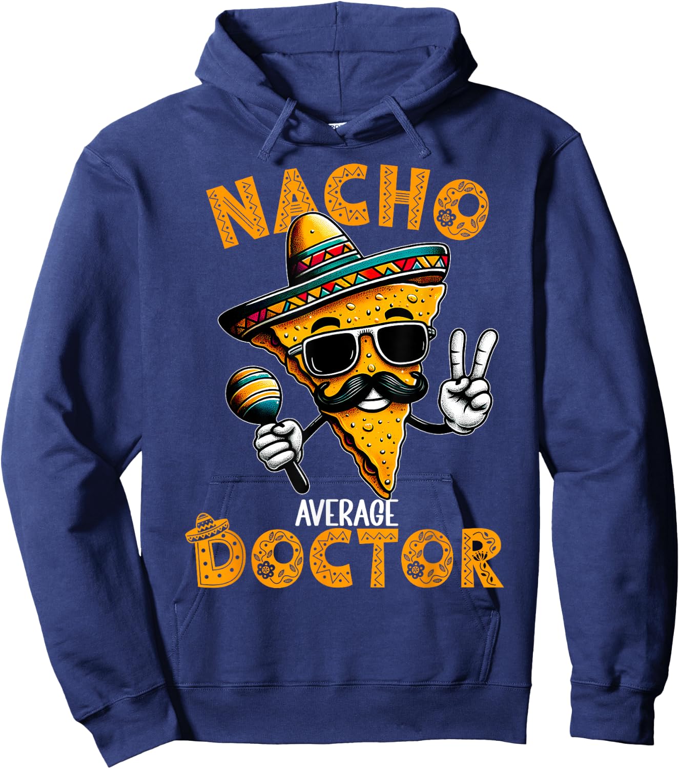 Nacho Average Doctor Funny Doctor Cinco De Mayo Hoodie - Hoodie | Navy