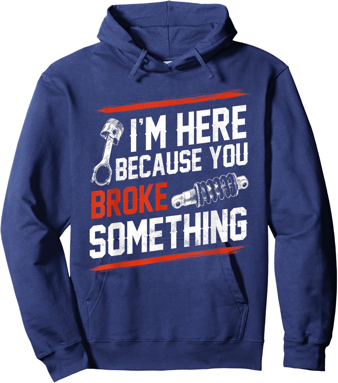 I'm Here Because You Broke Something Mechanic Hoodie - Hoodie | Navy