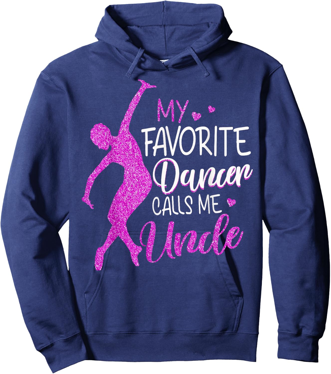 My Favorite Dancer Calls Me Uncle - Dance Gift Hoodie - Hoodie | Navy