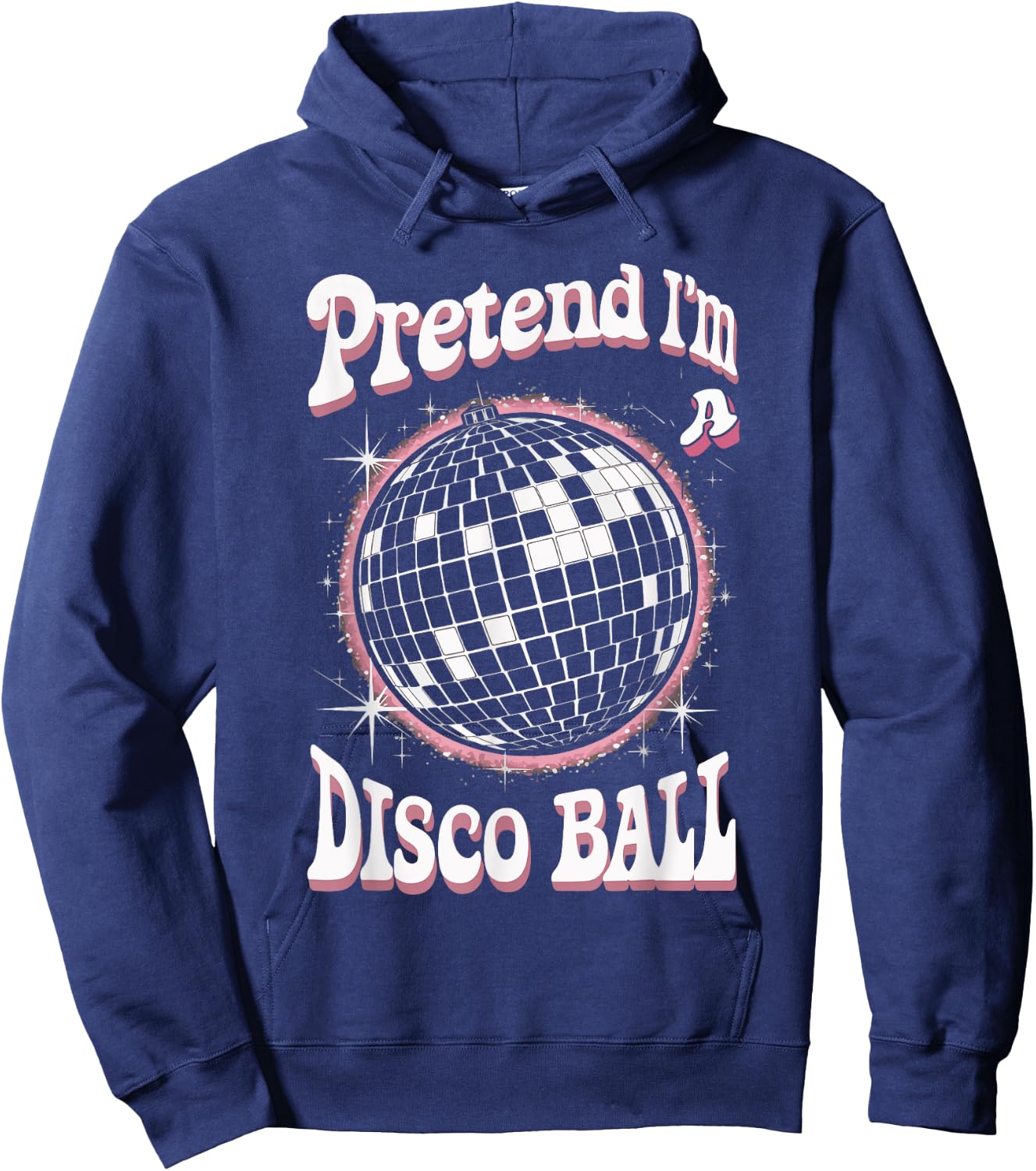 Pretend I'm A Disco Ball Hoodie - Hoodie | Navy