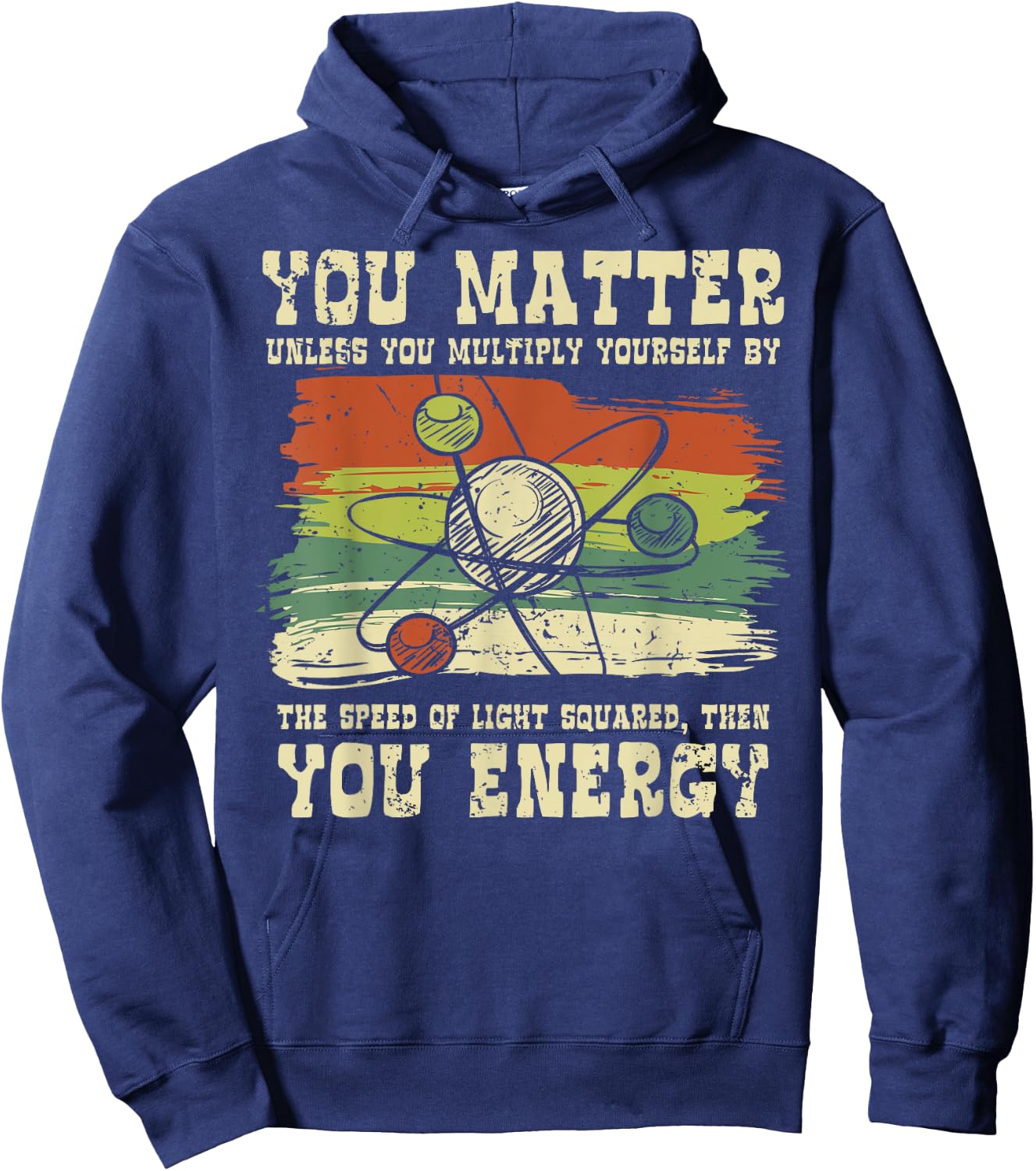 Science Quote gift, You Matter, You Energy Hoodie - Hoodie | Navy