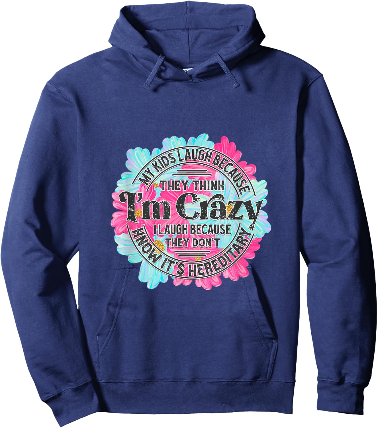 My kids laugh because they think I'm crazy. Hoodie - Hoodie | Navy