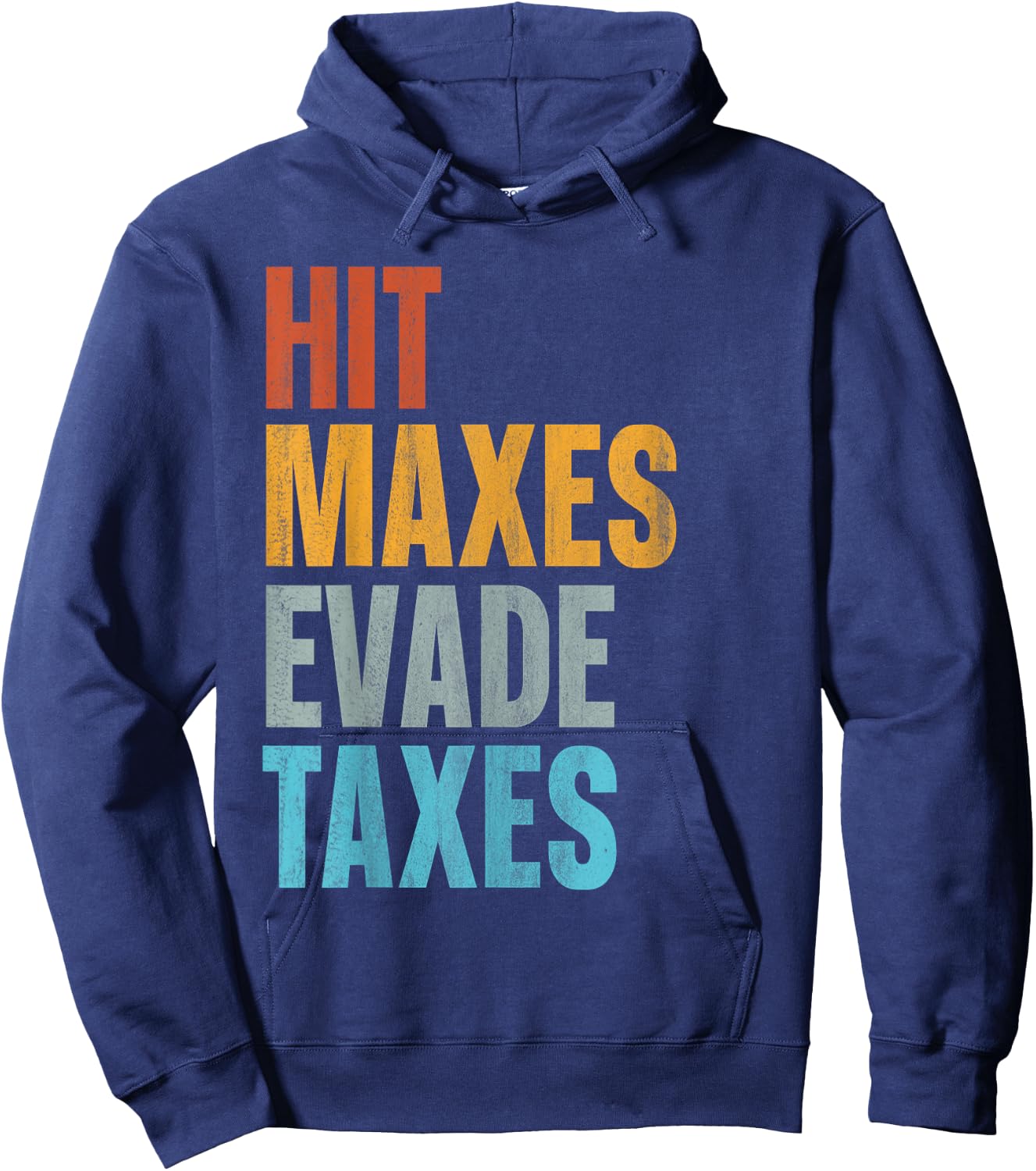 Hit Maxes Evade Taxes Hoodie - Hoodie | Navy
