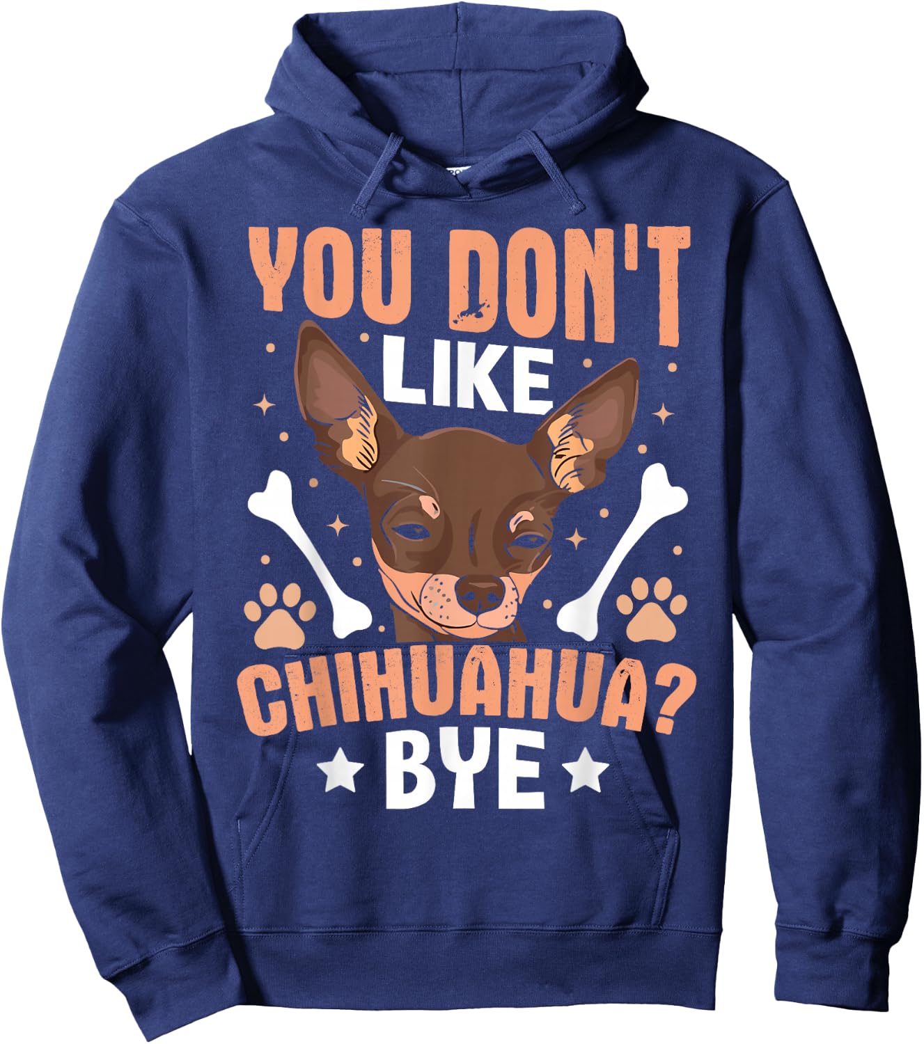 You Don't Like Chihuahua? Bye Hoodie - Hoodie | Navy