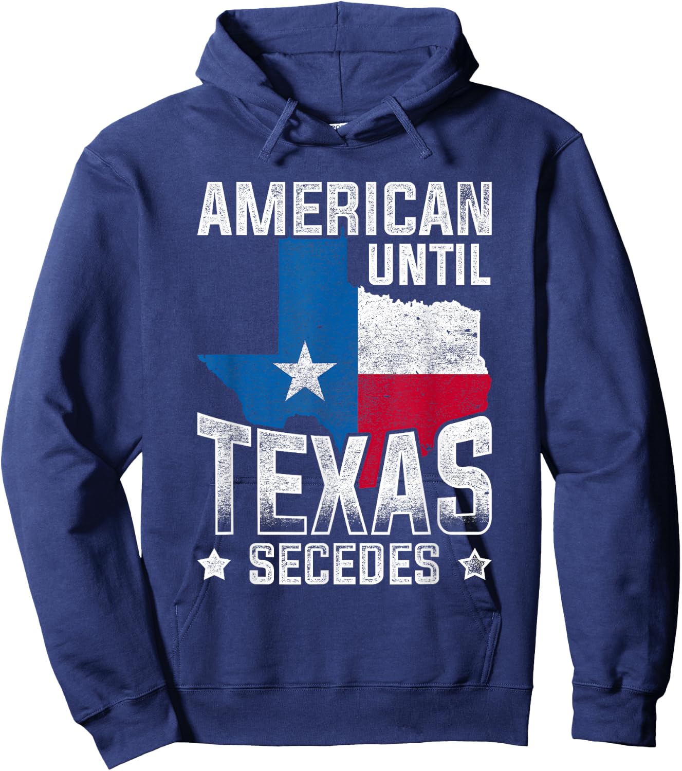American Until Texas Secedes Texas Hoodie - Hoodie | Navy