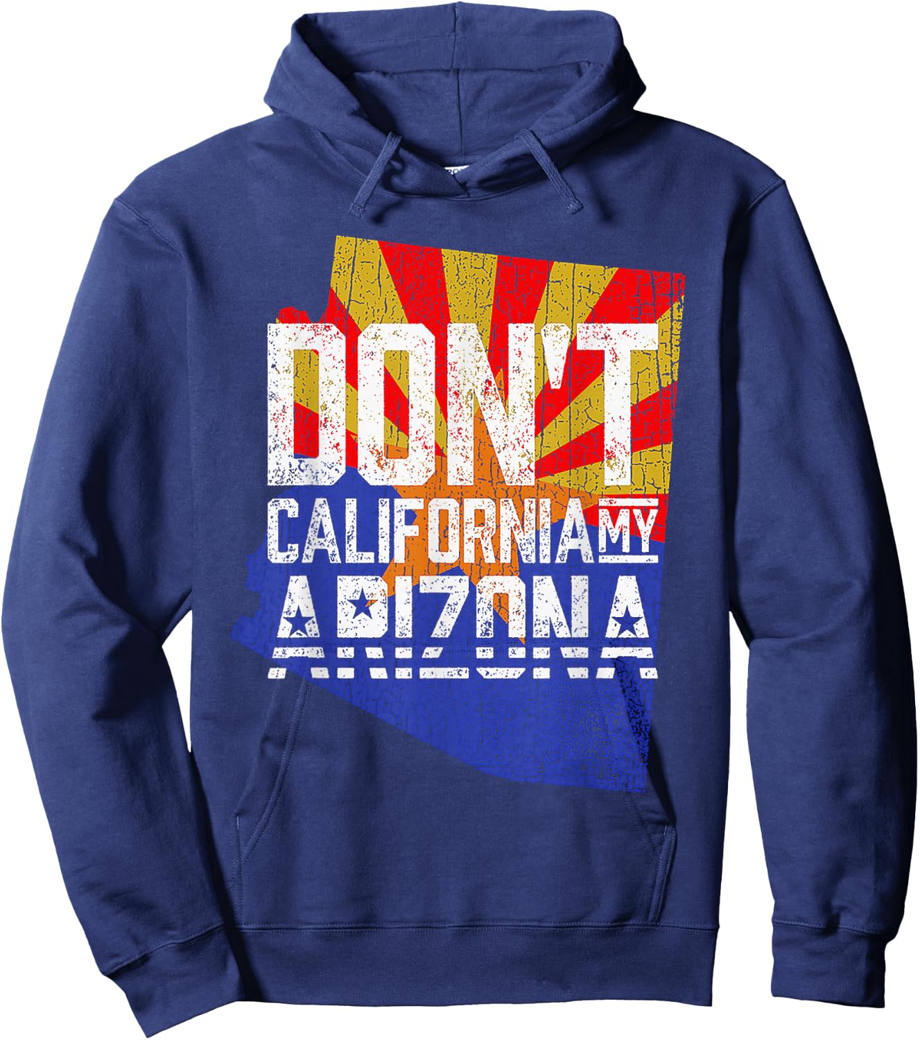 Don't California My Arizona Hoodie - Hoodie | Navy