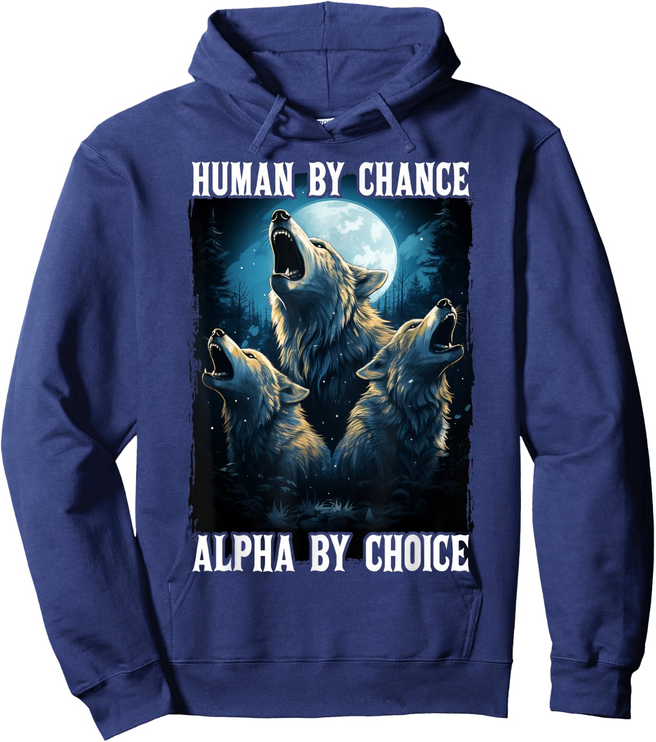 Wolf Human By Chance Alpha By Choice Hoodie - Hoodie | Navy