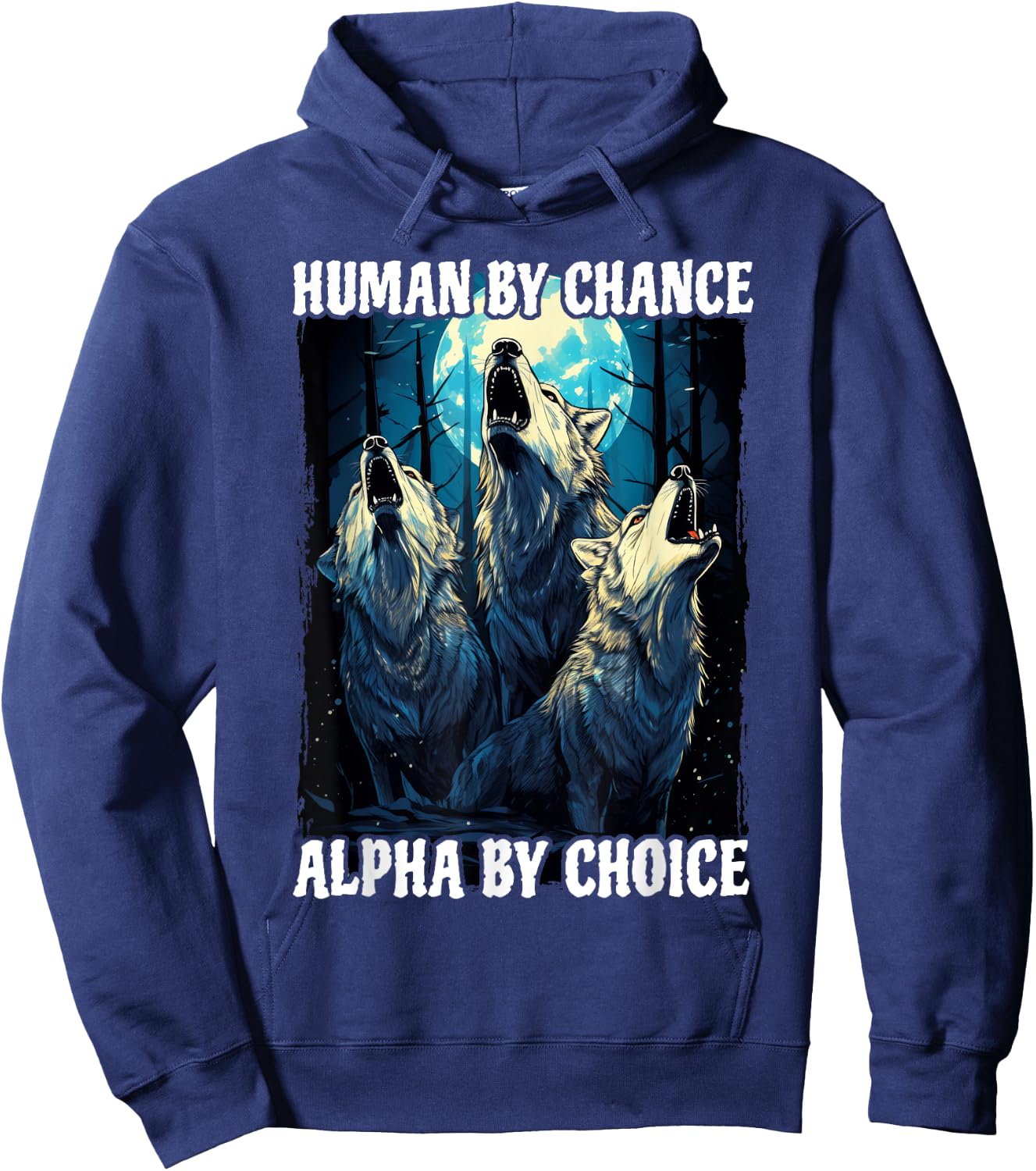 Wolf Human By Chance Alpha By Choice Hoodie - Hoodie | Navy