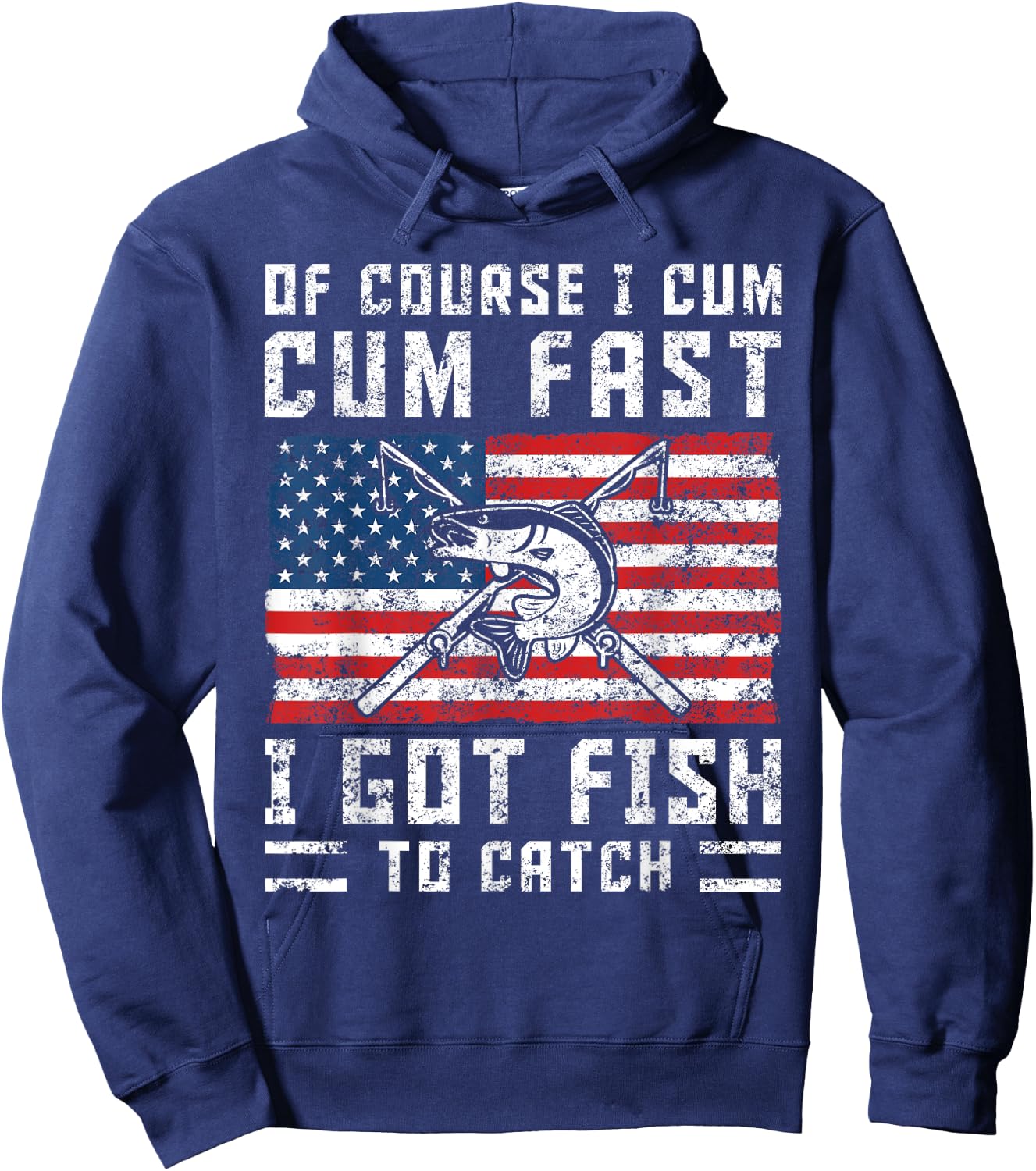 Naturally I Cum Fast I Have Fish To Catch Hoodie - Hoodie | Navy