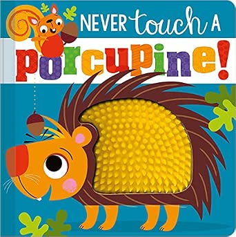 Never Touch a Porcupine!