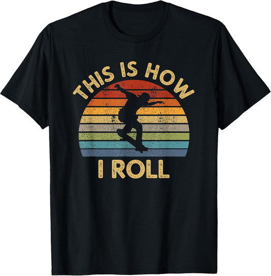Retro Skateboard This Is How I Roll Skateboarder Skater Gift