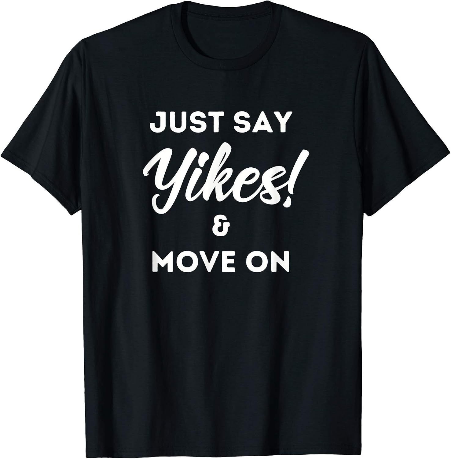 Just Say Yikes & Move On
