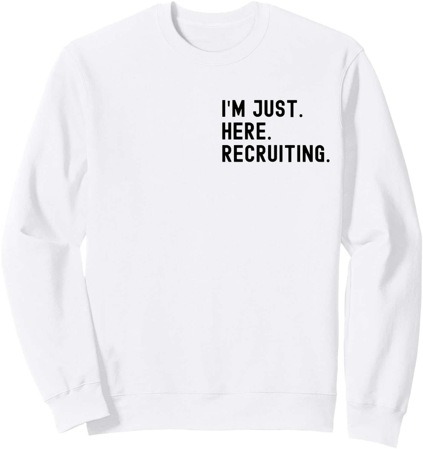 I'm Just Here Recruiting Make Heaven Crowded (front back) Sweatshirt - Sweatshirt | White