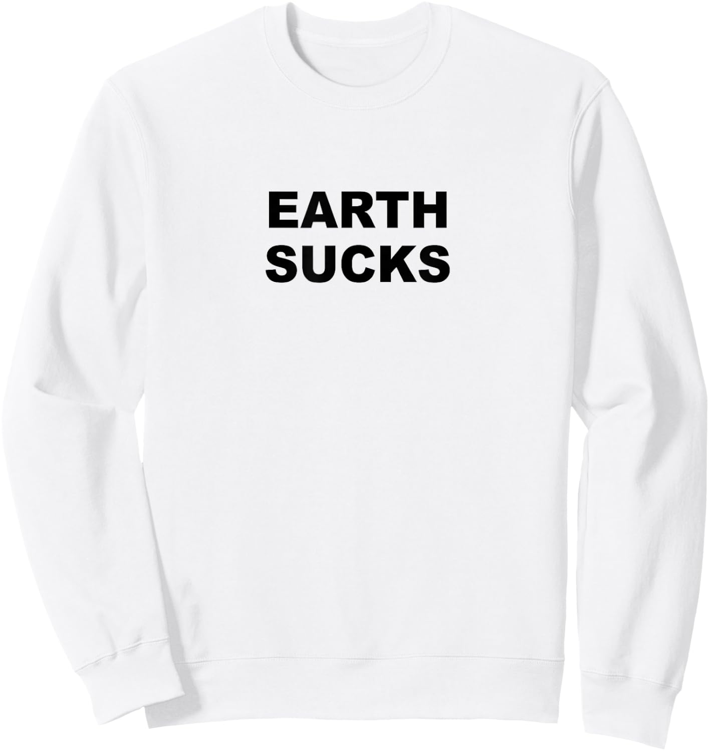 Top that Says - Earth Sucks Funny Alien Costume Sweatshirt - Sweatshirt | White