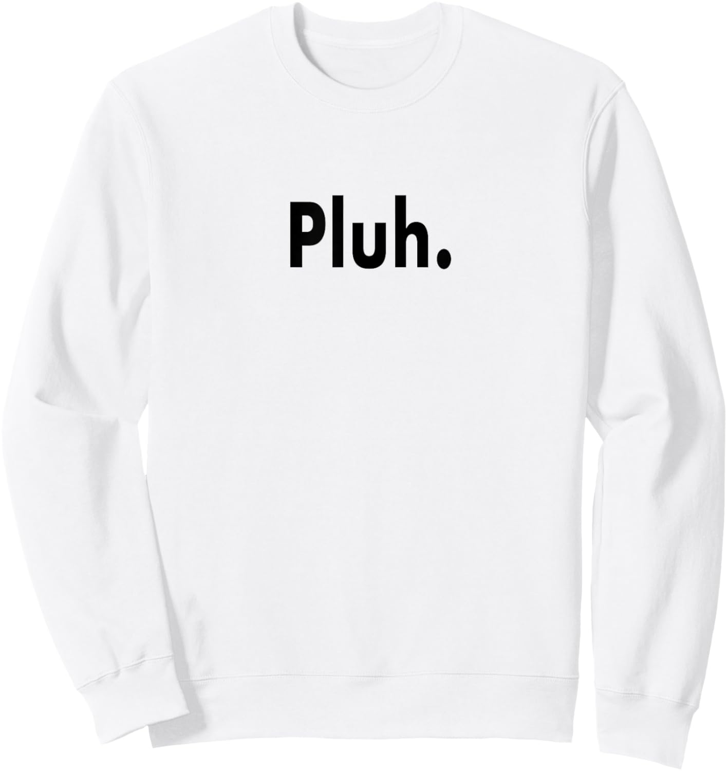 Pluh. Ultimate Gen Z Slang Subject Changer for Moving On Sweatshirt - Sweatshirt | White