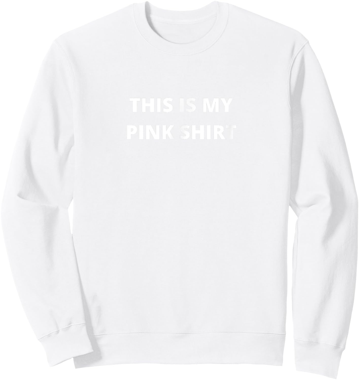 This is my Pink Shirt Funny Plain Text Sweatshirt - Sweatshirt | White