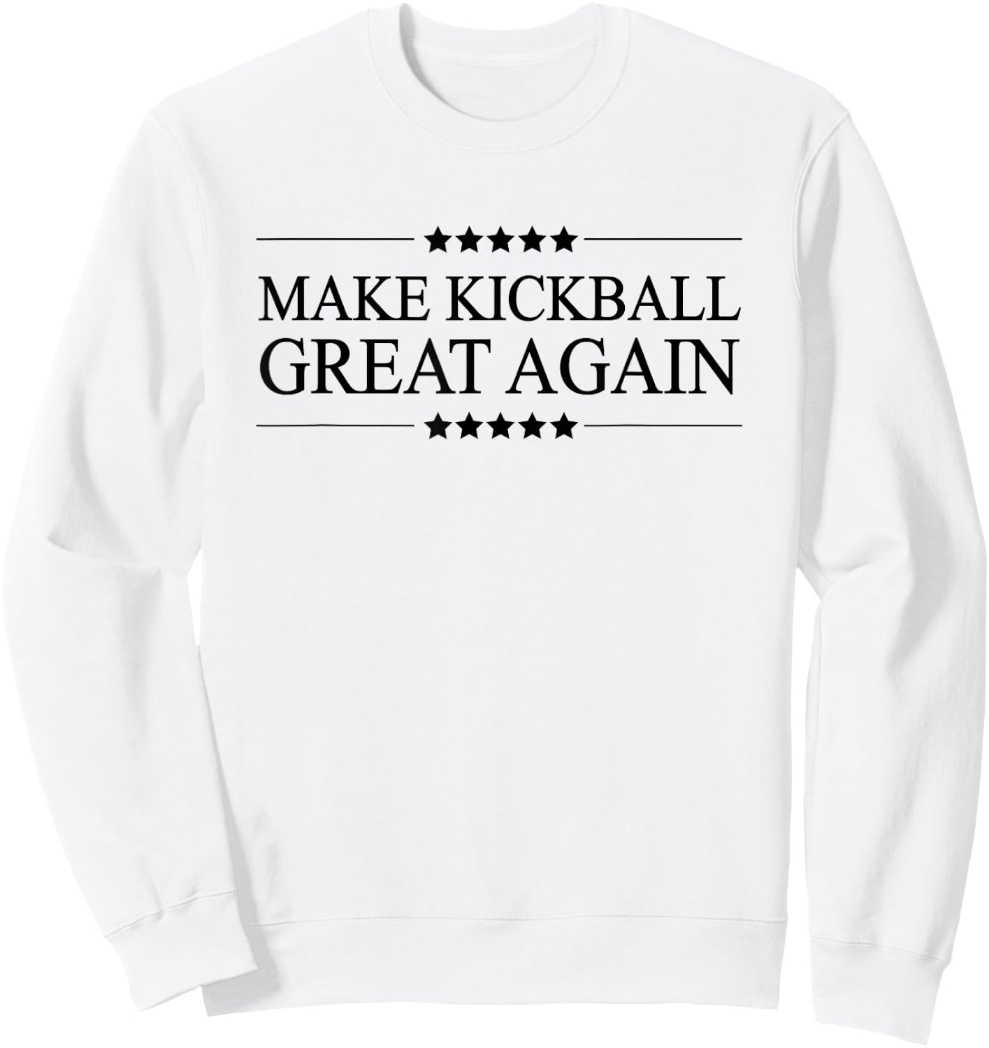 Top that says - MAKE KICKBALL GREAT AGAIN - Funny Graphic Sweatshirt - Sweatshirt | White
