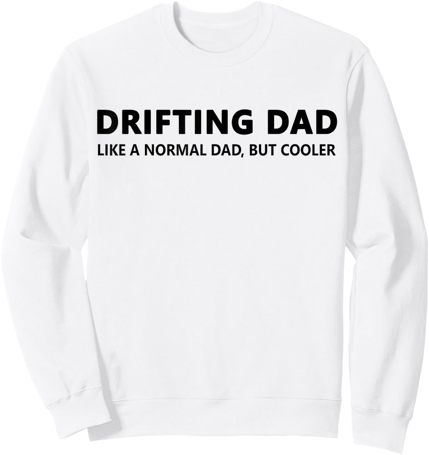 Drifting Dad Like A Normal Dad JDM Car Drift Sweatshirt - Sweatshirt | White
