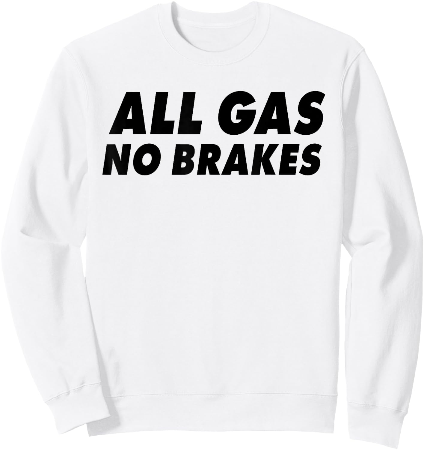 All Gas No Brakes Sweatshirt - Sweatshirt | White