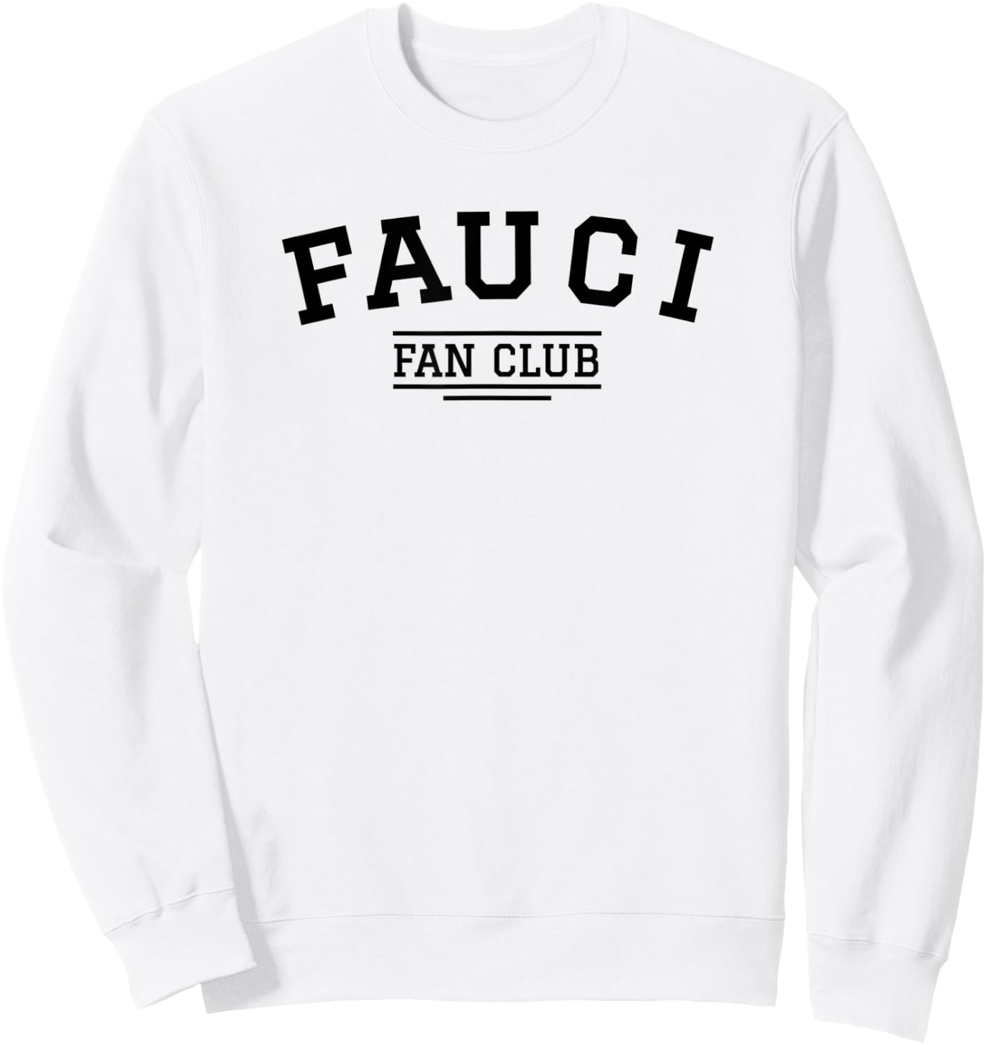 Dr. Fauci Fan Club 2020 Quarantine Team Fauci Men Women Kids Sweatshirt - Sweatshirt | White