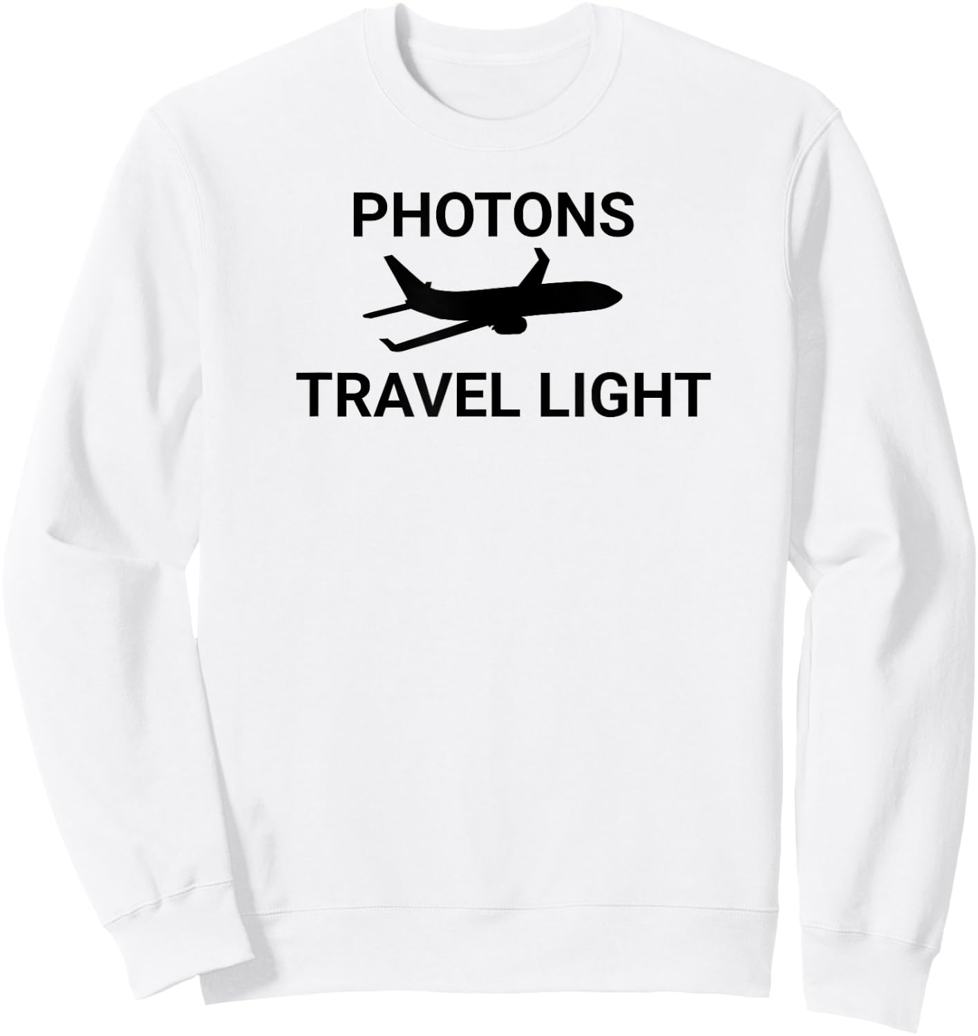 Photons Travel Light Funny Science Physicist Physics Teacher Sweatshirt - Sweatshirt | White