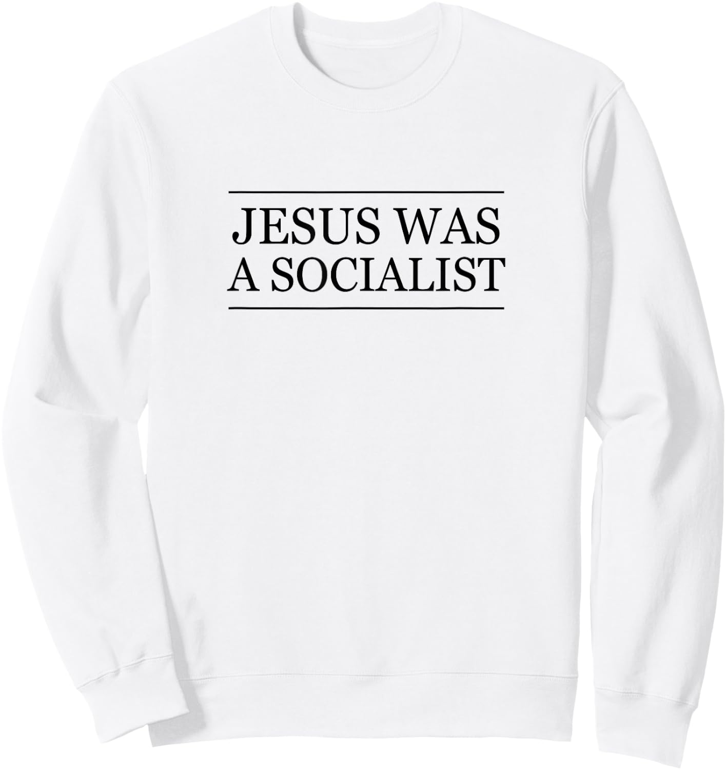 Top that Says - JESUS was a SOCIALIST | Christian Sweatshirt - Sweatshirt | White