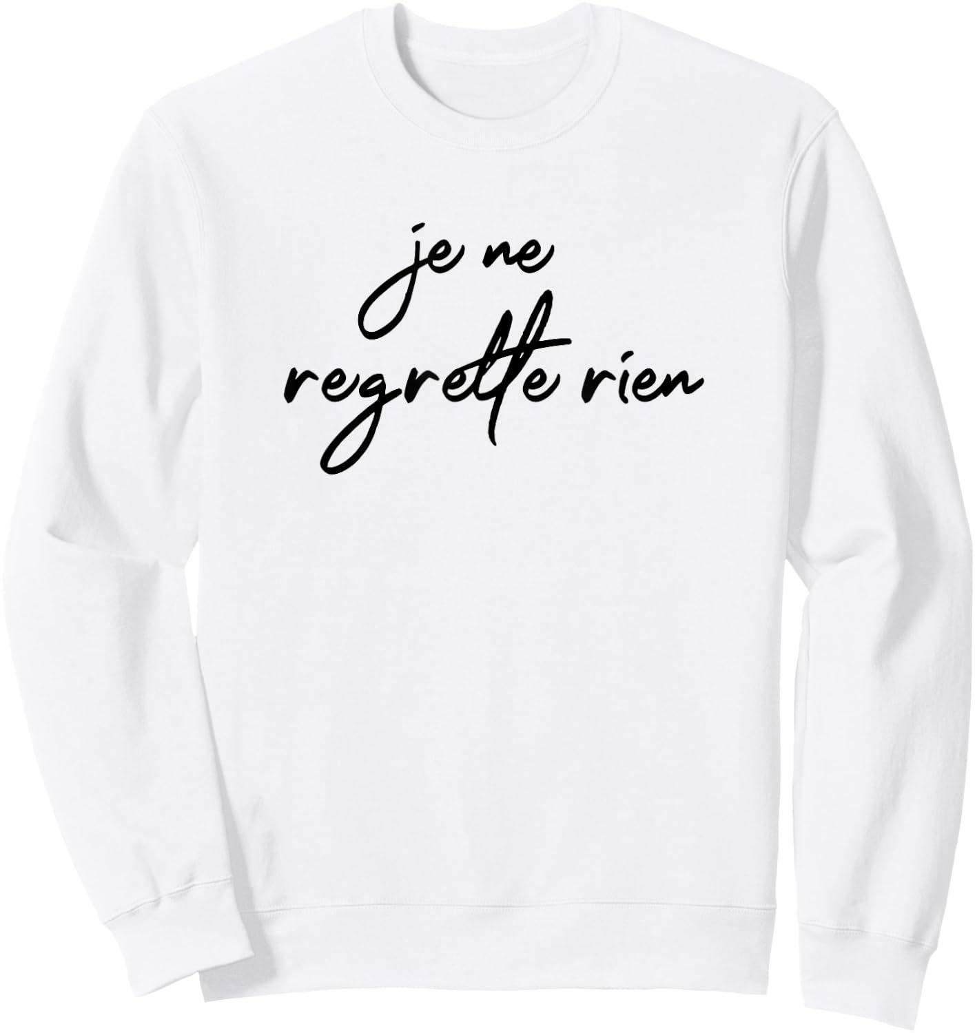 Je Ne Regrette Rien No Regrets Fun France French Gift Sweatshirt - Sweatshirt | White
