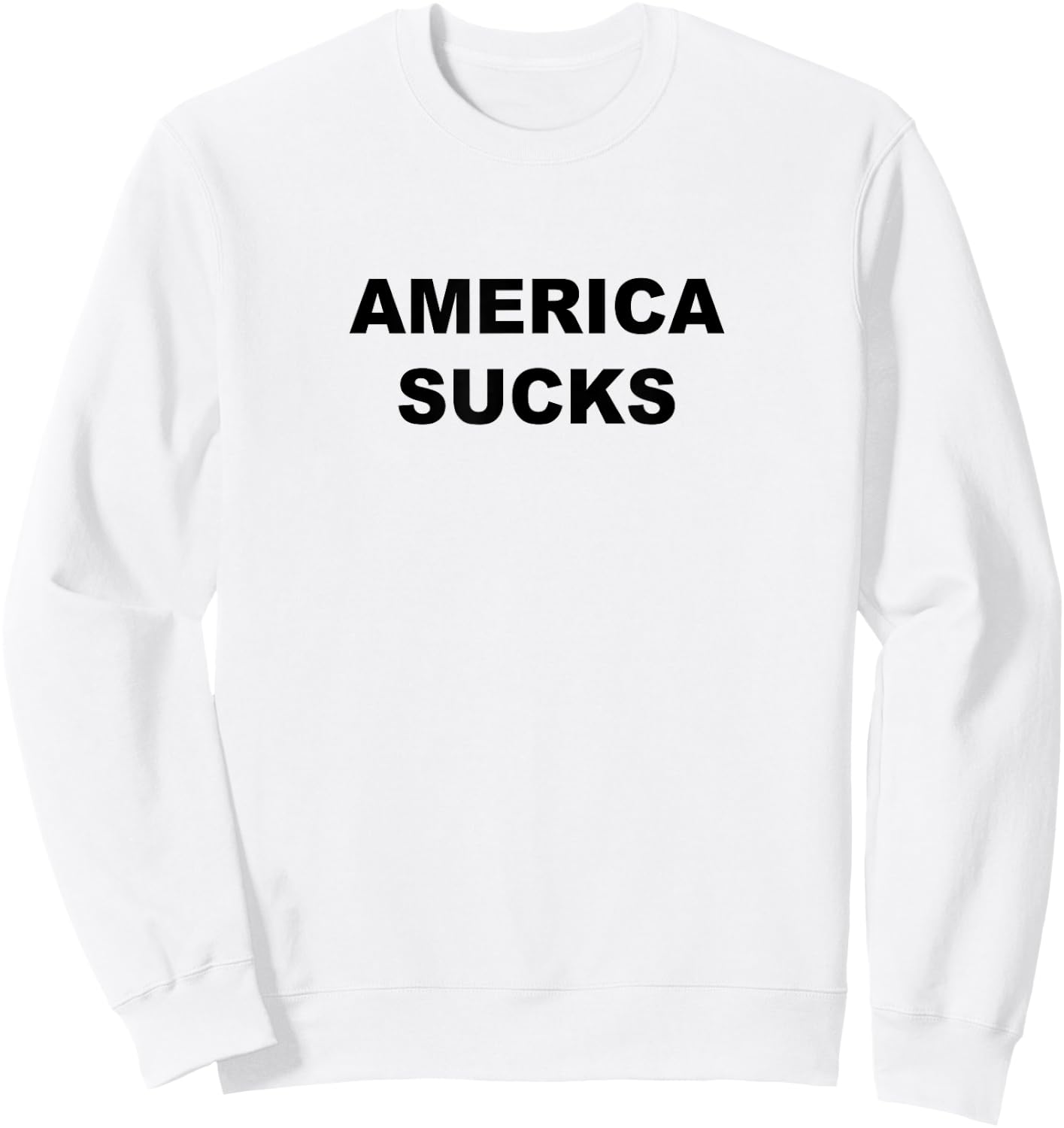 Top that Says American Sucks Funny Anti USA Sweatshirt - Sweatshirt | White