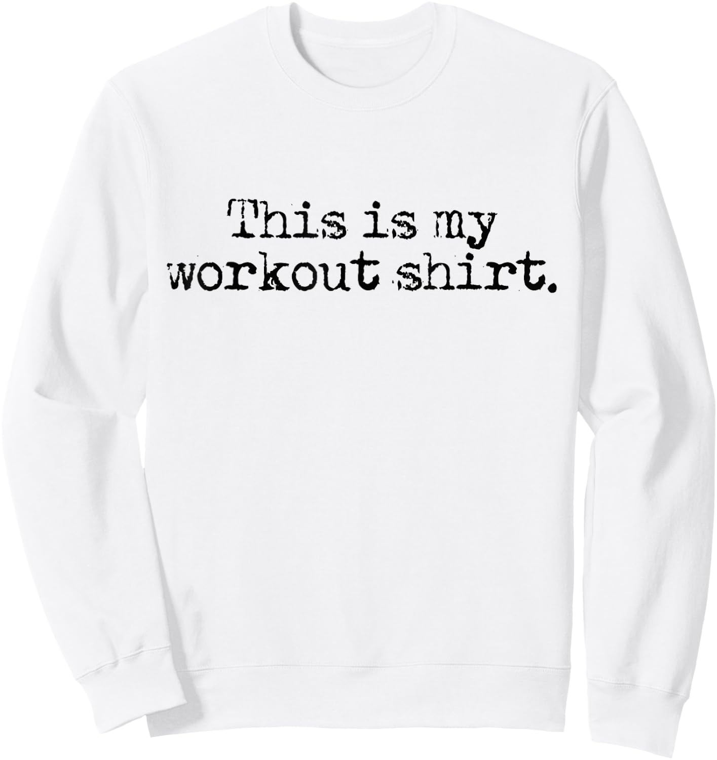 This Is My Workout Shirt - Funny Gym Exercise Fitness Sweatshirt - Sweatshirt | White