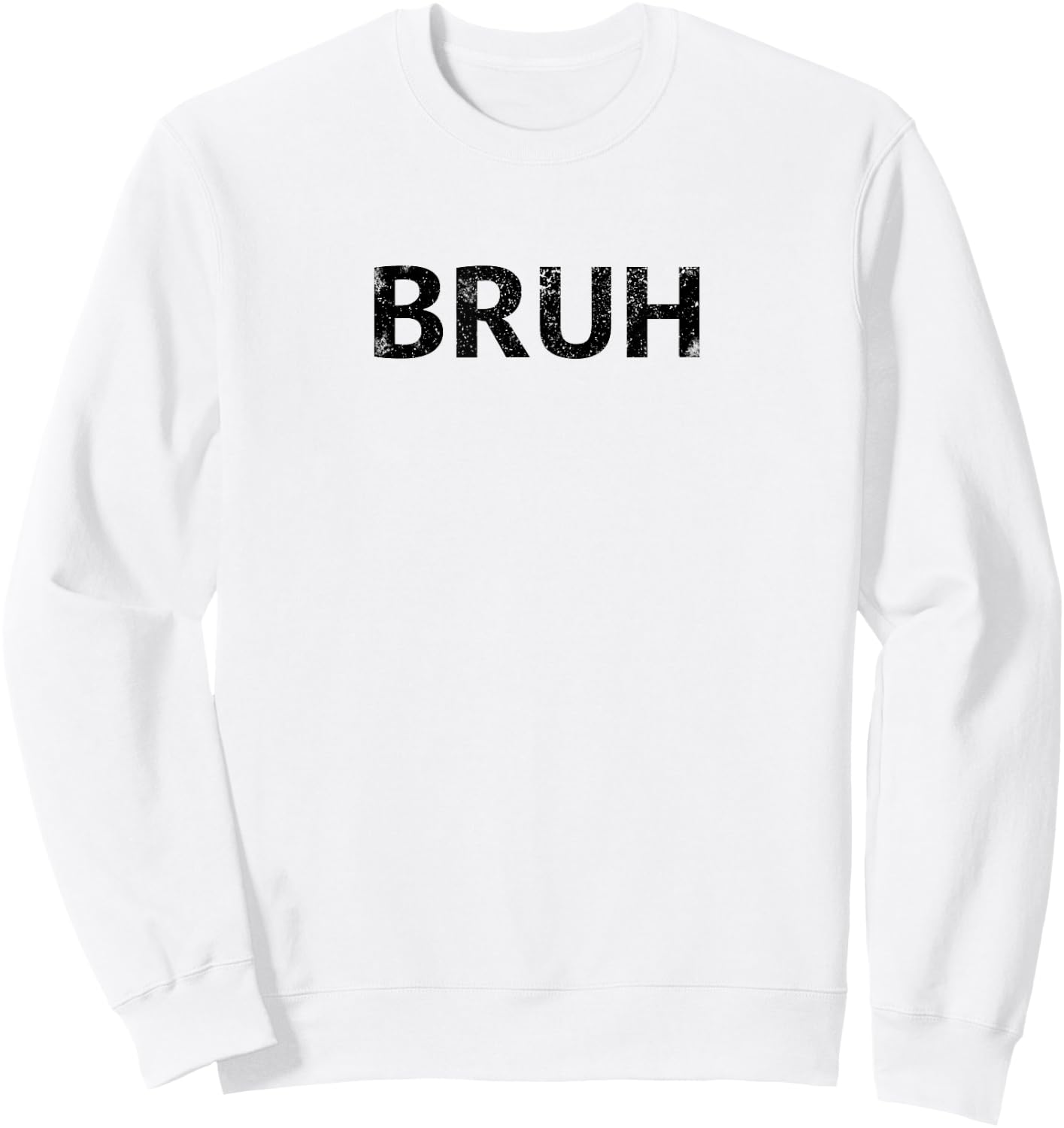 That Says Bruh Meme Funny Saying Brother Greeting Gift Boys Sweatshirt - Sweatshirt | White