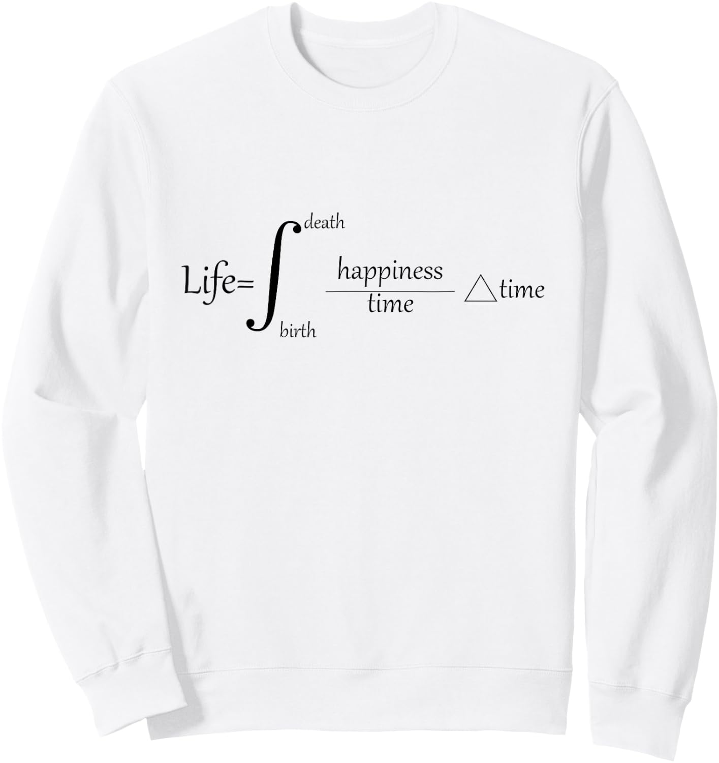 The Equation of Life Deep Engineering Integral Math Calculus Sweatshirt - Sweatshirt | White