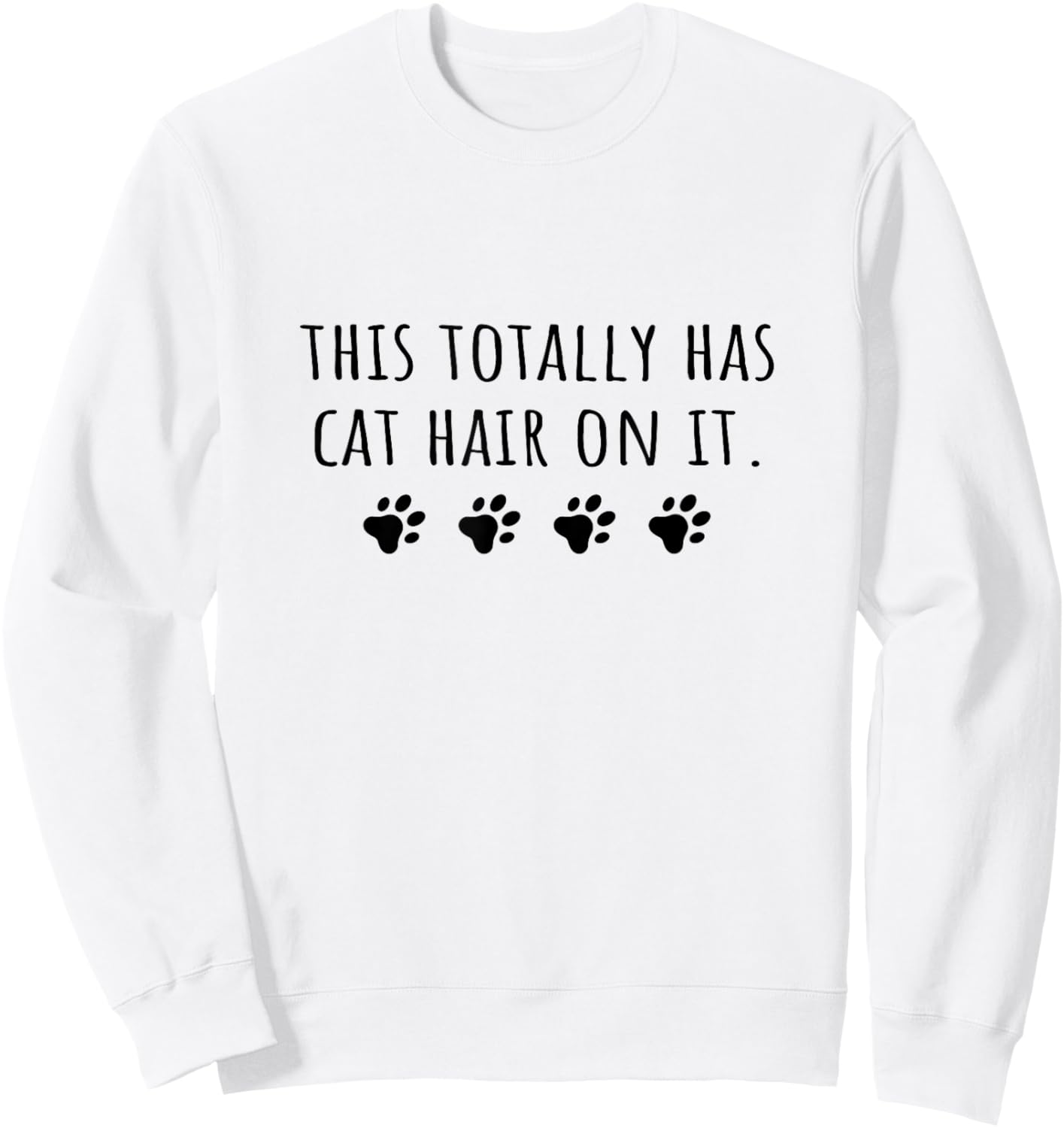 Cat Mom This Totally Has Cat Hair On It Funny Cat Lover Sweatshirt - Sweatshirt | White